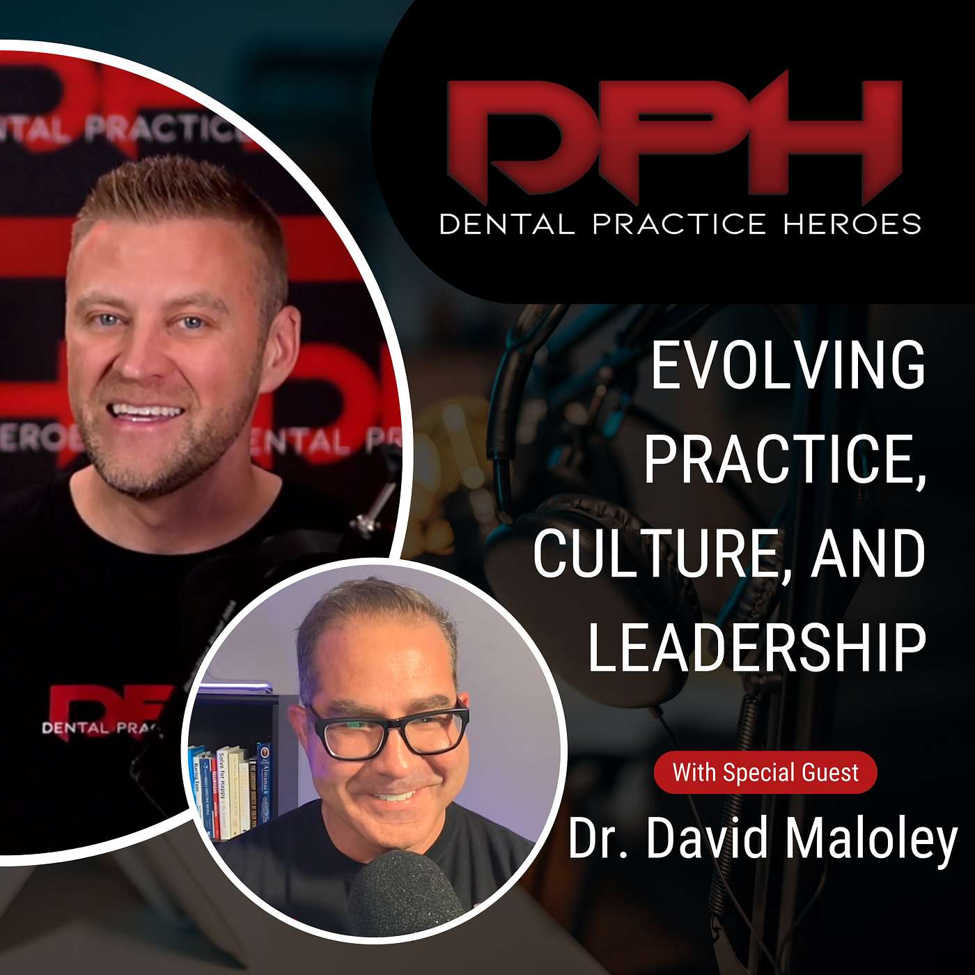 Special Ep. - Evolving Practice, Culture, and Leadership with Dr. David Maloley