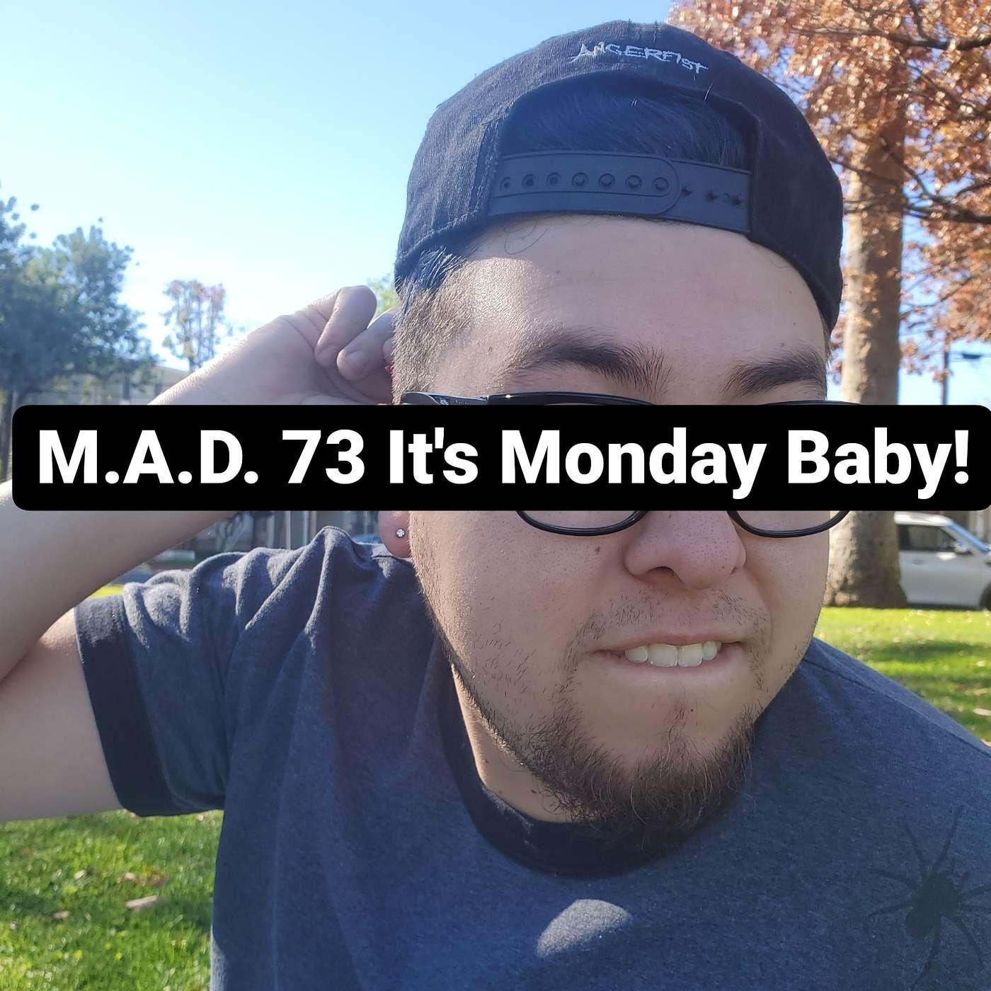 M.A.D. 73 It's Monday Baby!