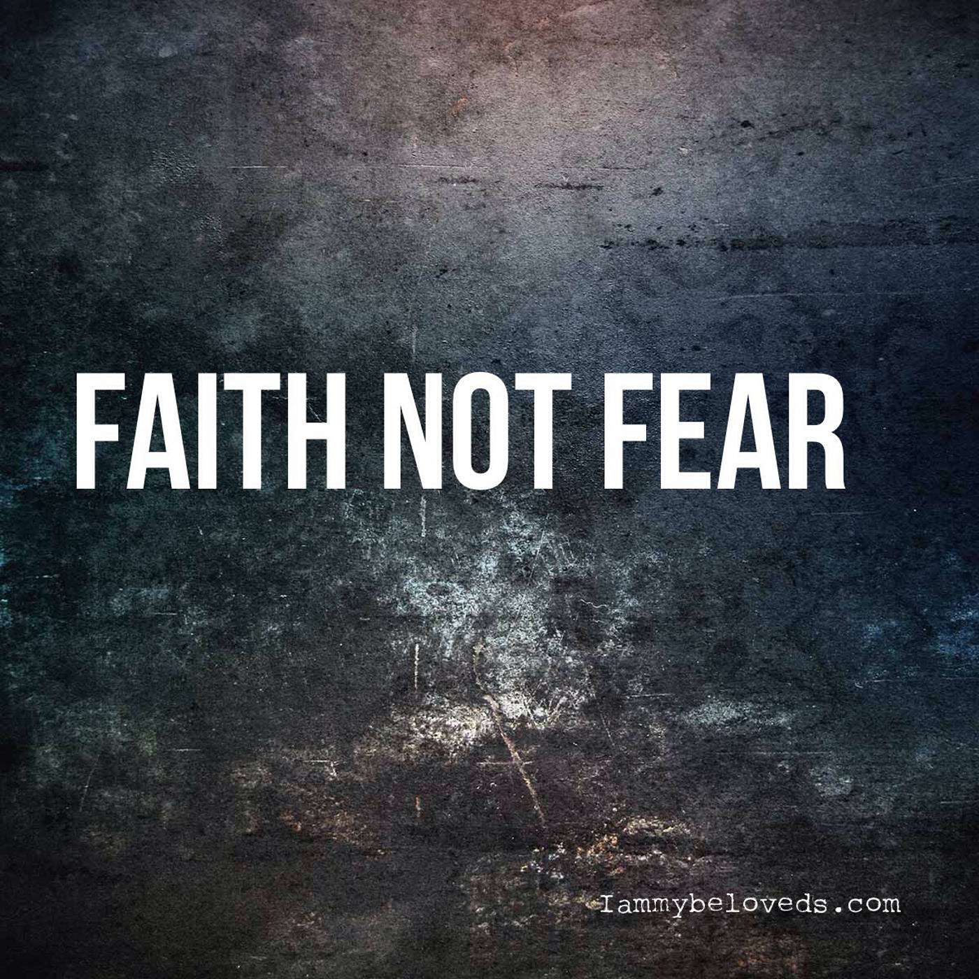 Faith NOT Fear