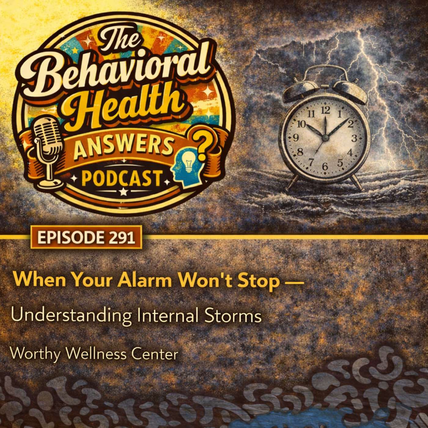Episode 291: When Your Alarm Won't Stop - Understanding Internal Storms | Worthy Wellness Center episode artwork