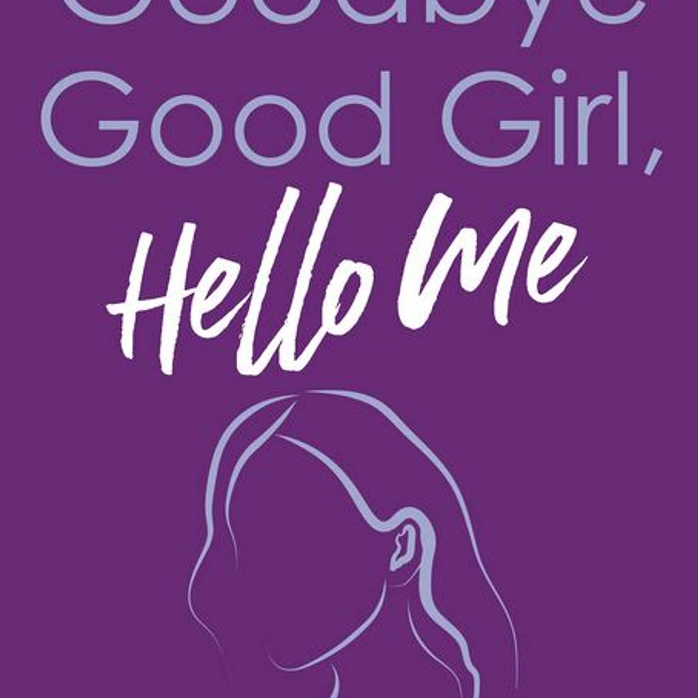 Goodbye Good Girl, Hello Me, author  Kasey Edwards