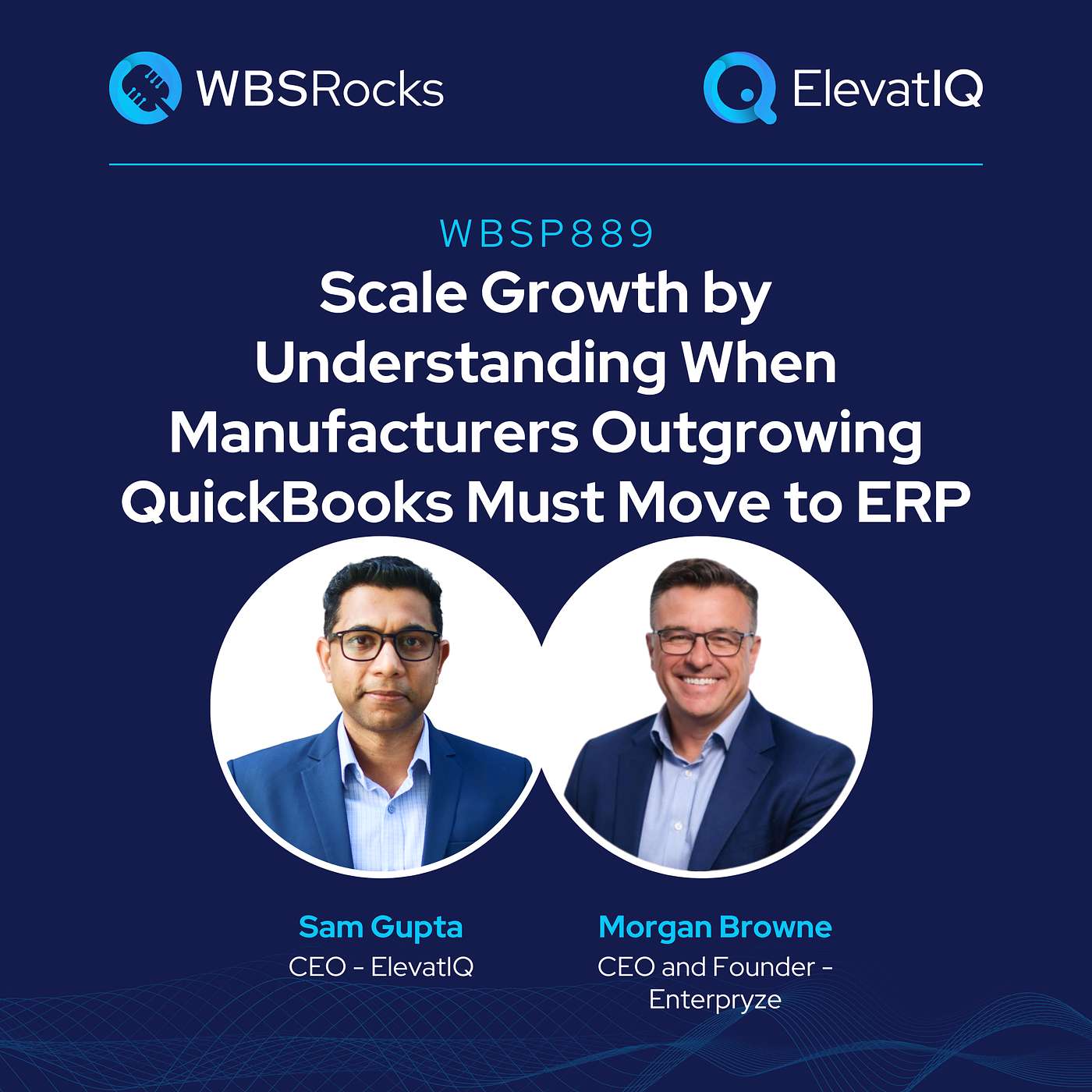 WBSP889: Scale Growth by Understanding When Manufacturers Outgrowing QuickBooks Must Move to ERP, an Objective Panel Review episode artwork