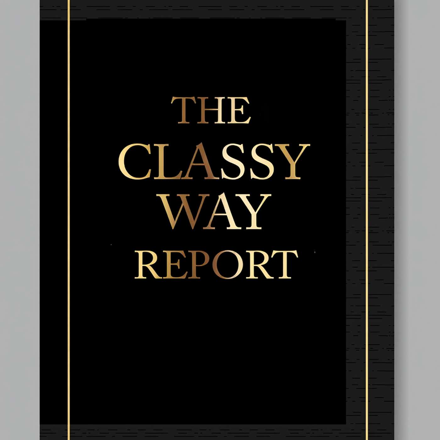 The Classy Way Report Podcast cover art