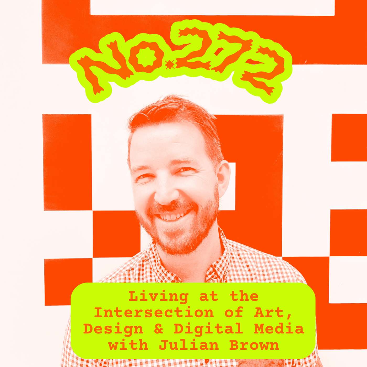 Living at the Intersection of Art, Design & Digital Media with Julian Brown