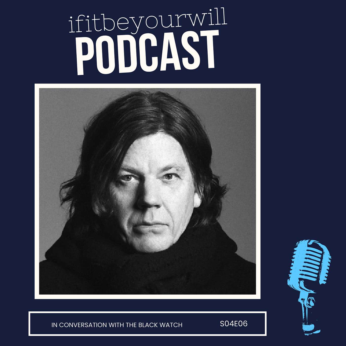 ifitbeyourwill Podcast - ifitbeyourwill S04E06 • John Andrew Frederick of The Black Watch