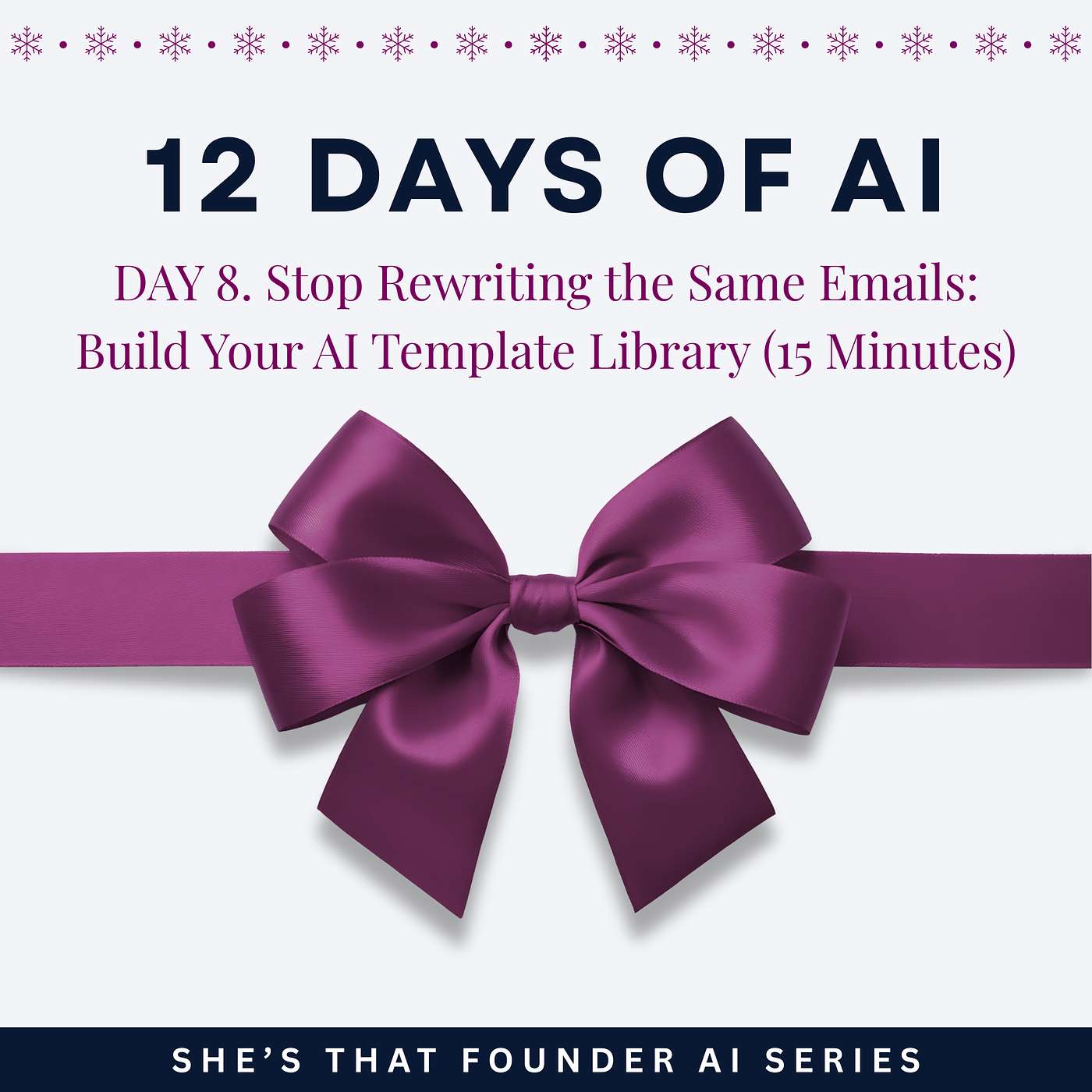 Stop Rewriting the Same Emails: Build Your AI Template Library (15 Minutes) | AI Series Day 8 | 12 Days of AI.