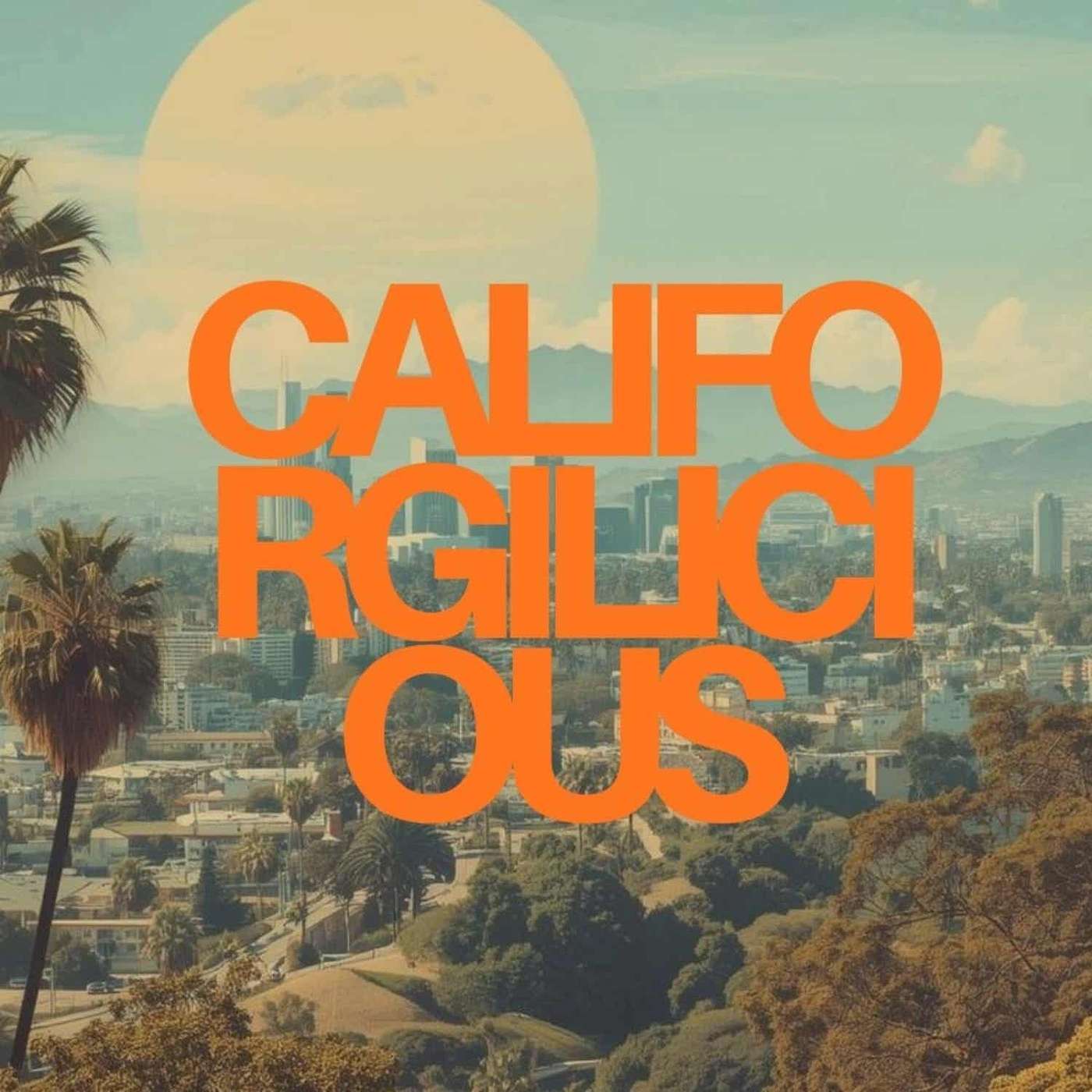 Califorgilicious