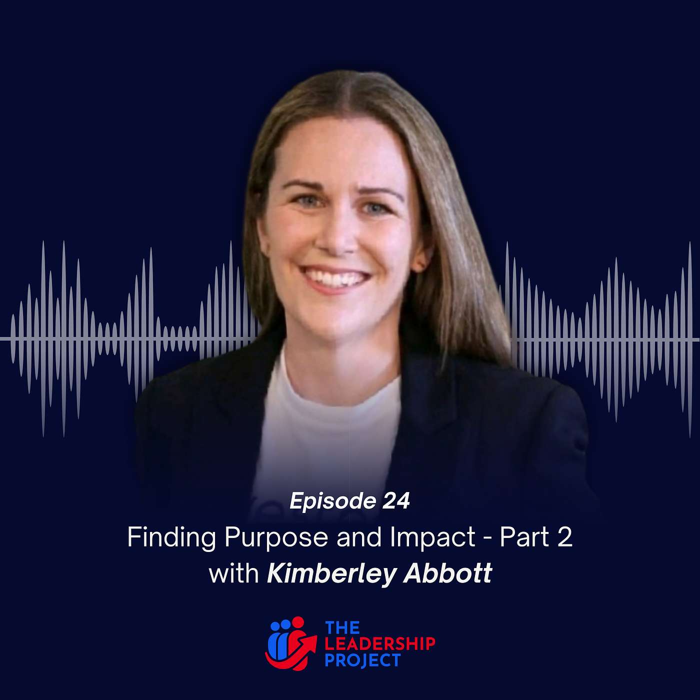 024. Finding Purpose and Impact - Part 2 with Kimberley Abbott