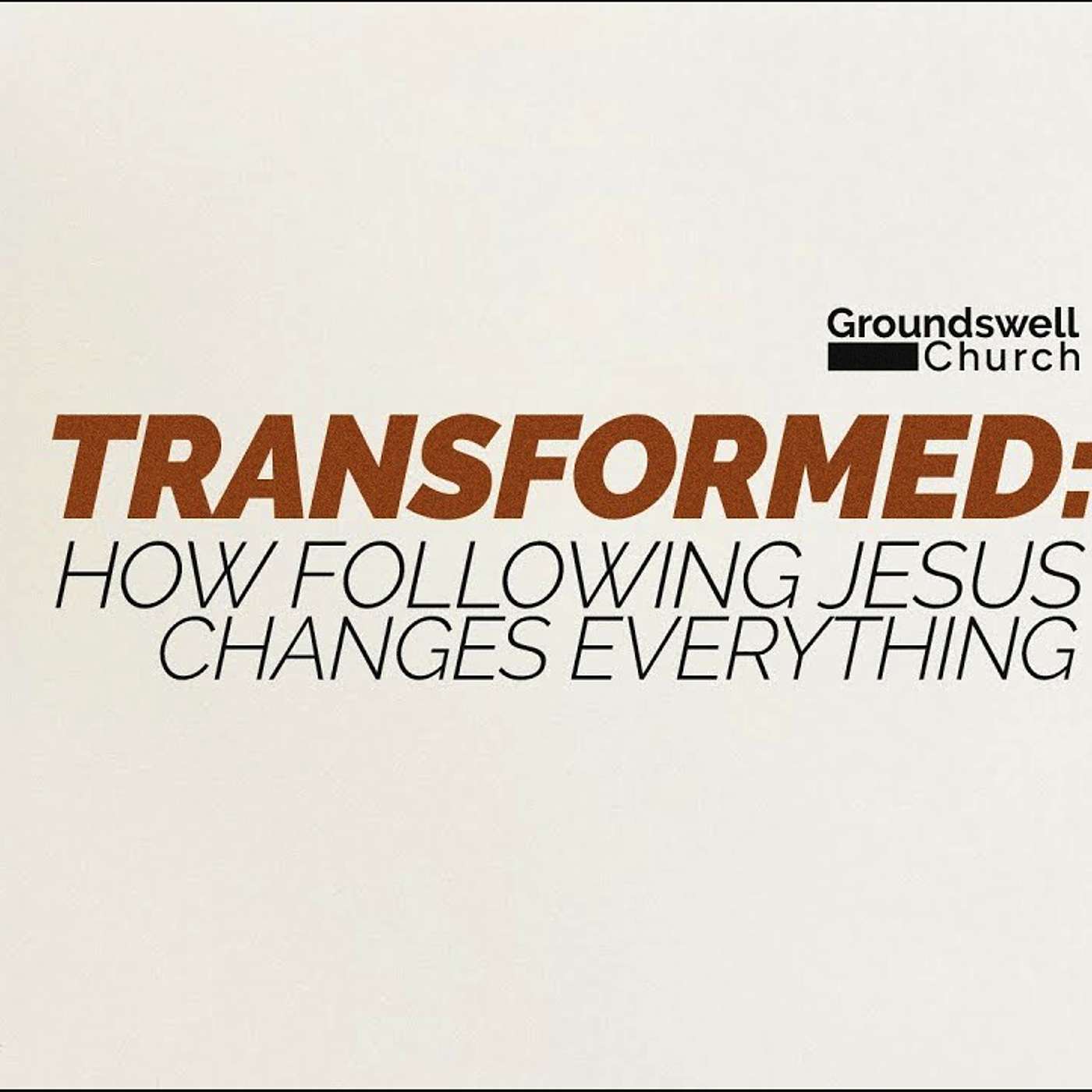 Transformed - How Following Jesus Changes Everything (Week 1) | Groundswell Online Oct 20th, 2025