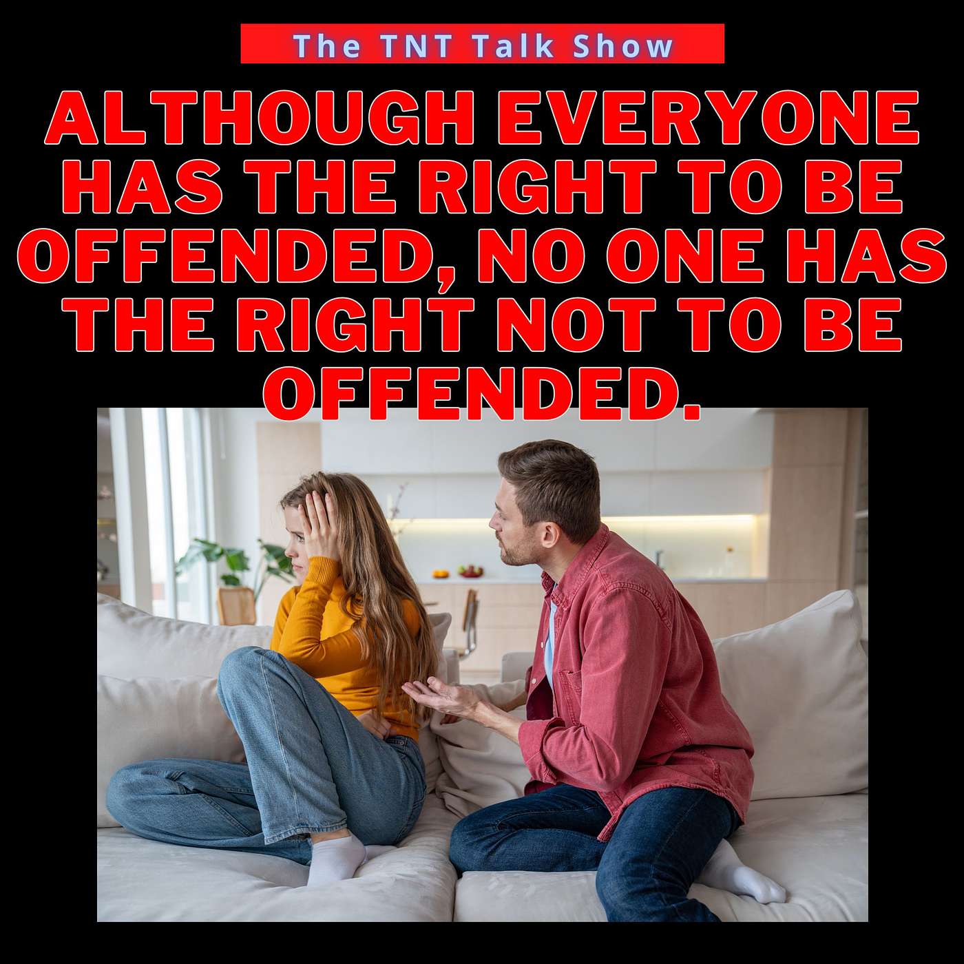 Although everyone has the right to be offended, no one has the right NOT to be offended. episode artwork