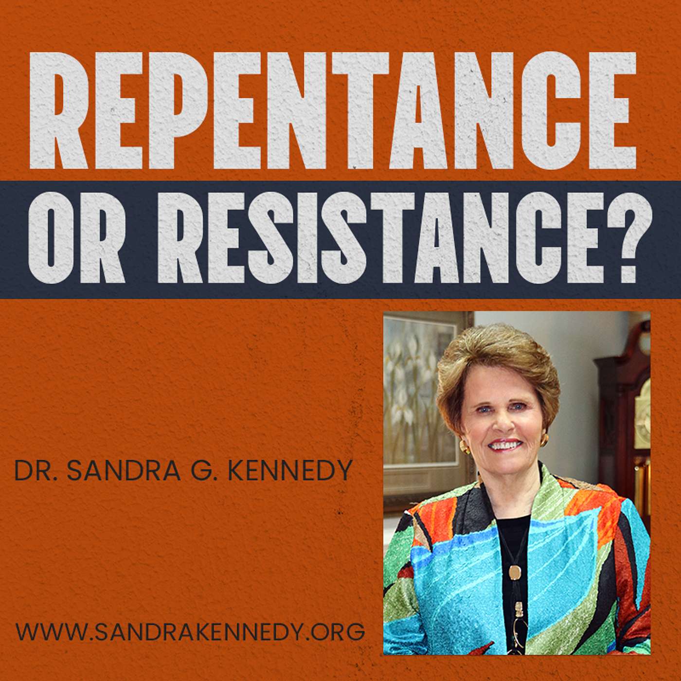 Repentance or Resistance | Dr. Sandra G. Kennedy Repentance or Resistance | Dr. Sandra G. Kennedy