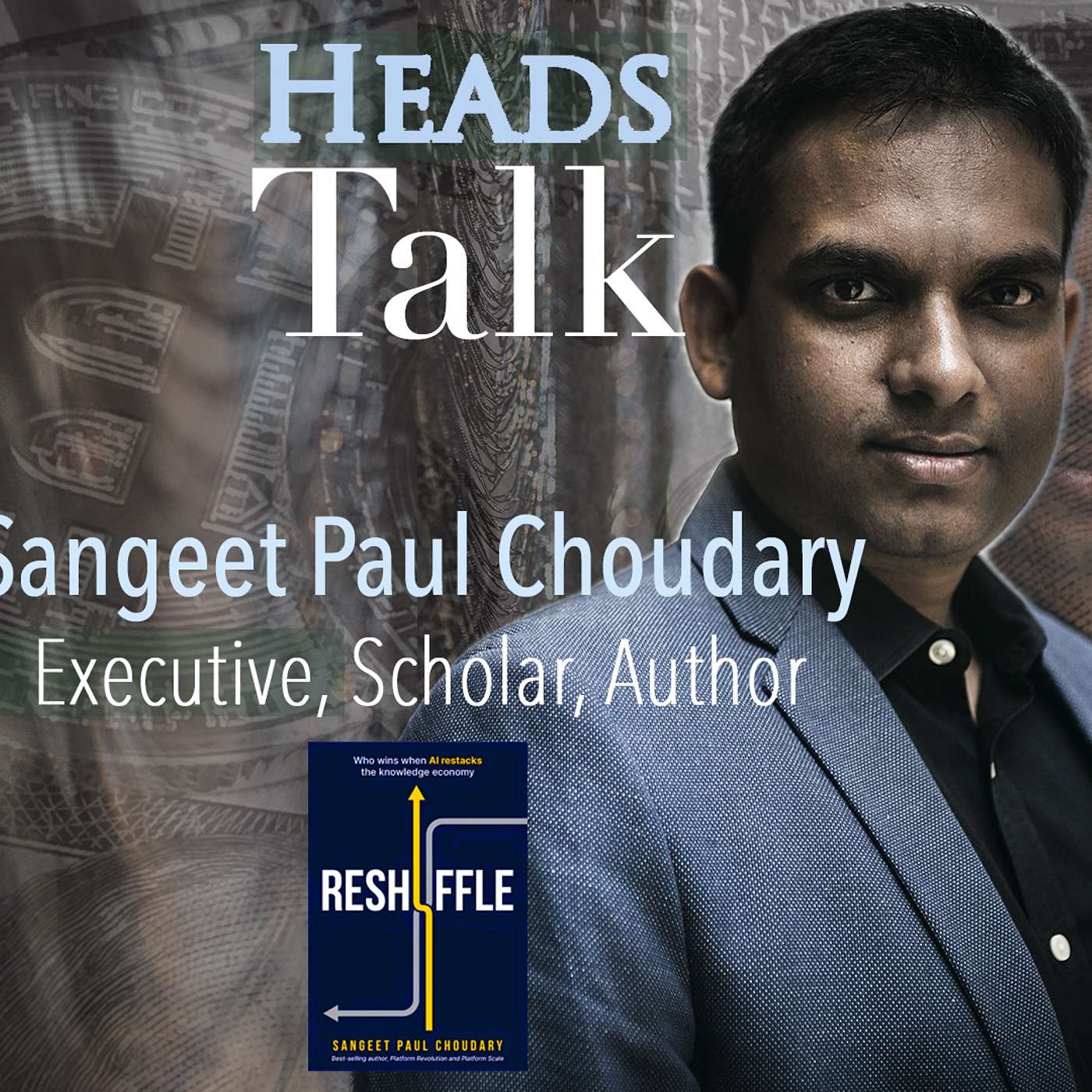 271 - Sangeet Paul Choudary, Author, Scholar: UC Berkeley - Reshuffle: Navigating Shifting Goalposts in a Restacked World - Part 1