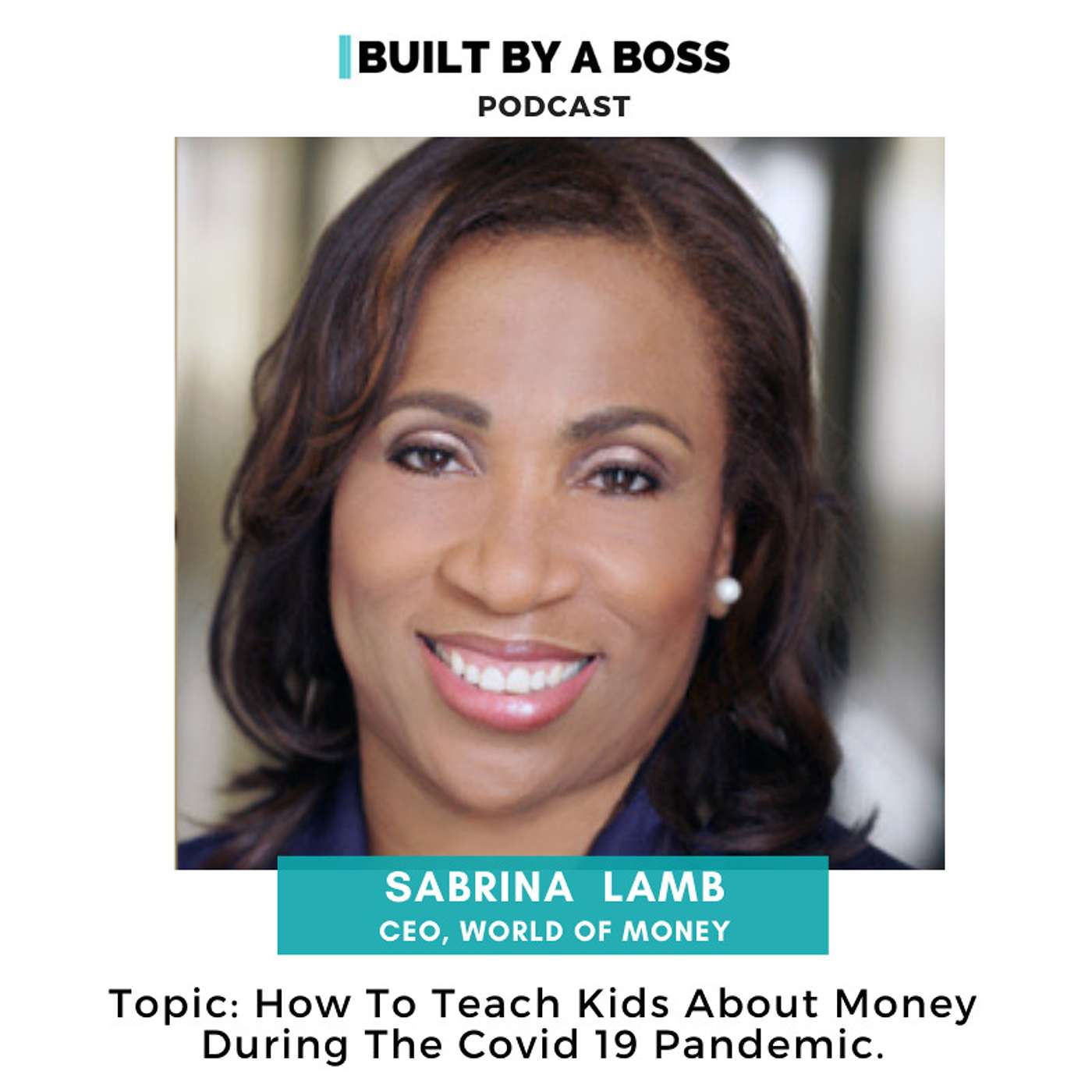 How To Teach Kids About Money During The Covid 19 Pandemic. Guest: Sabrina Lamb