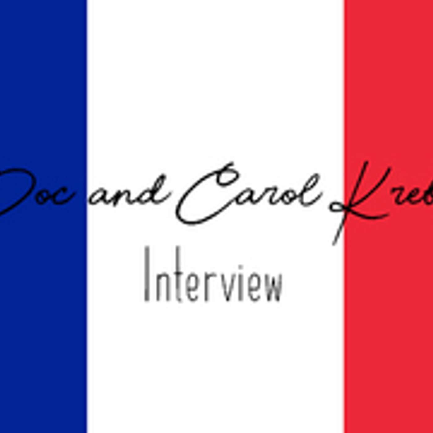 Doc & Carol  Krebs Interview - Missionaries from France episode artwork
