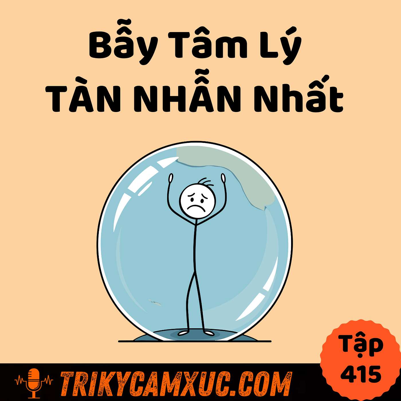 Bẫy Tâm Lý TÀN NHẪN Nhất - Tri Kỷ Cảm Xúc #415