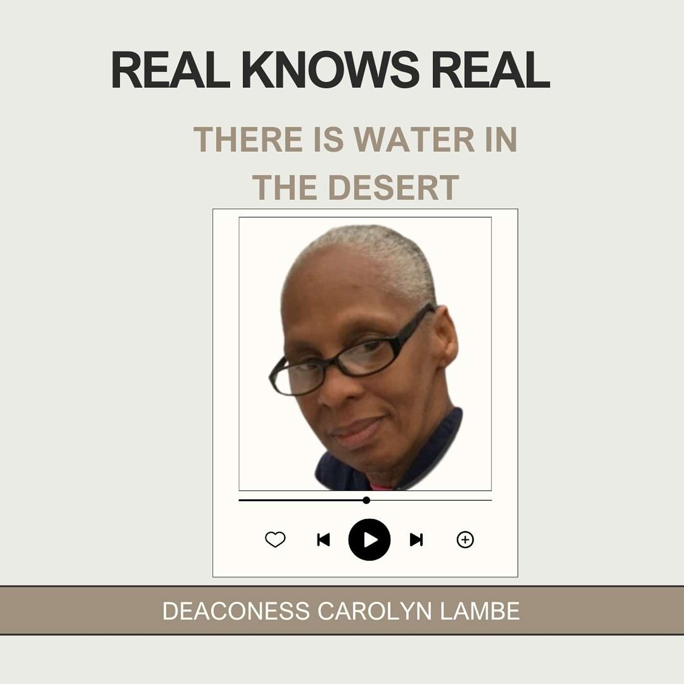 THERE IS WATER IN THE DESERT - DEACONESS CAROLYN LAMBE