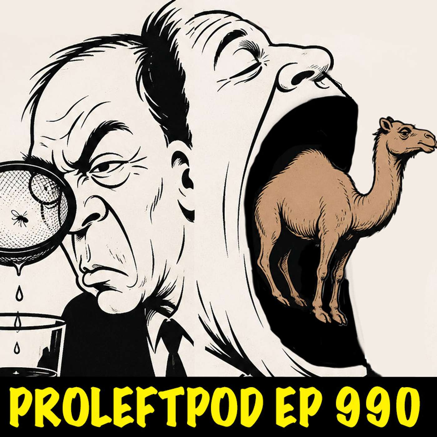 Ep 990:  Straining Gnats, Swallowing Camels