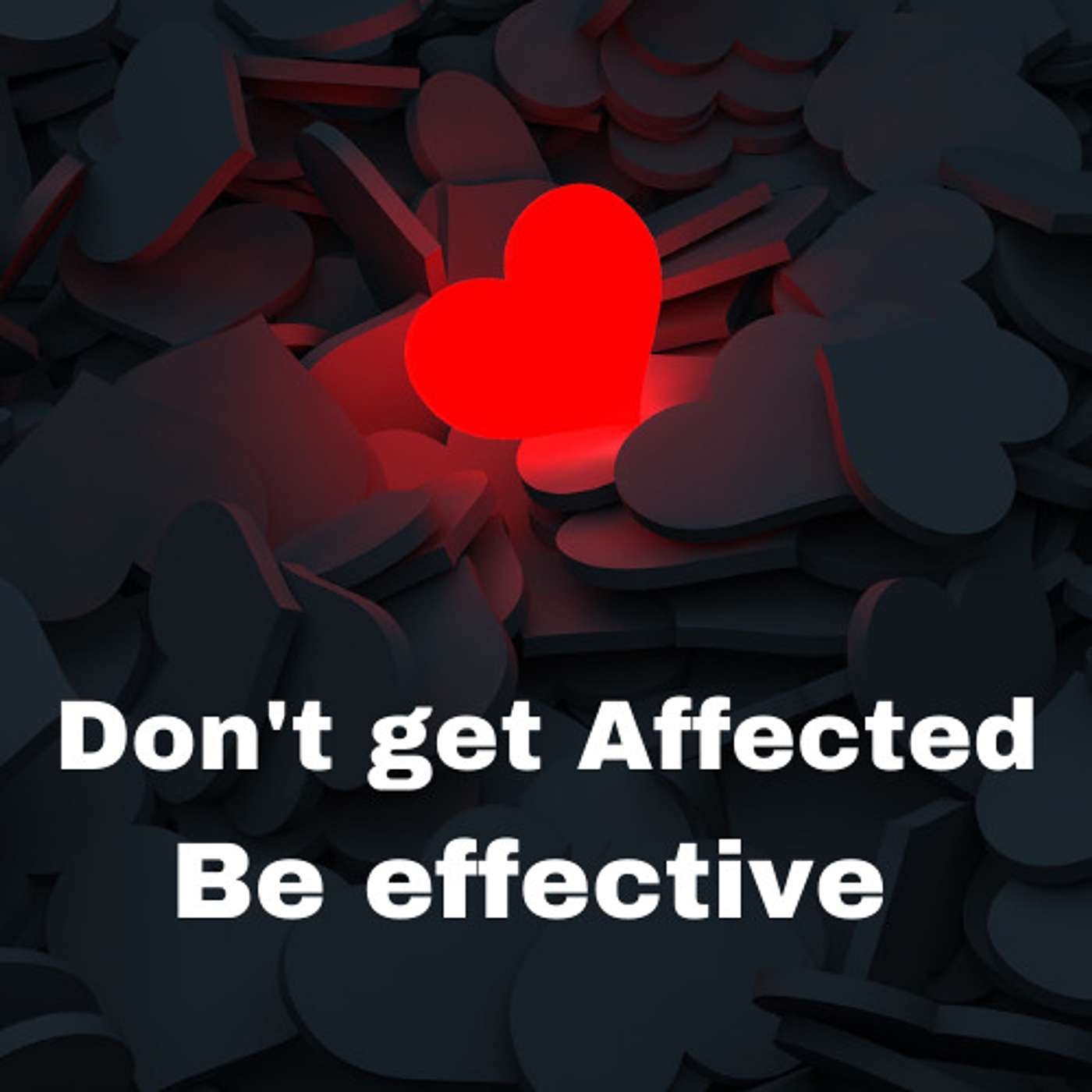 Don’t get affected but Be Effective episode artwork