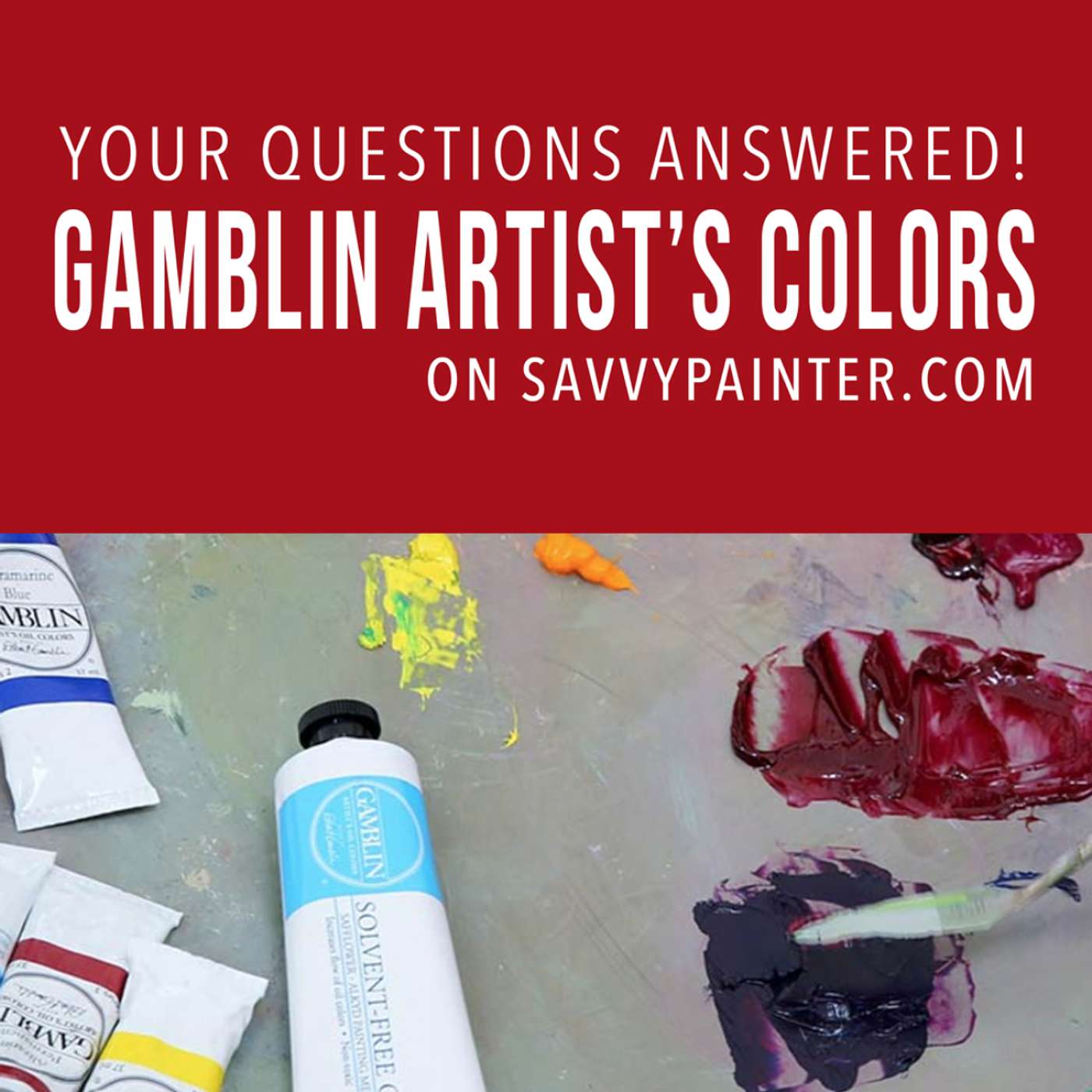 Your Questions Answered! With Gamblin Artist's Colors