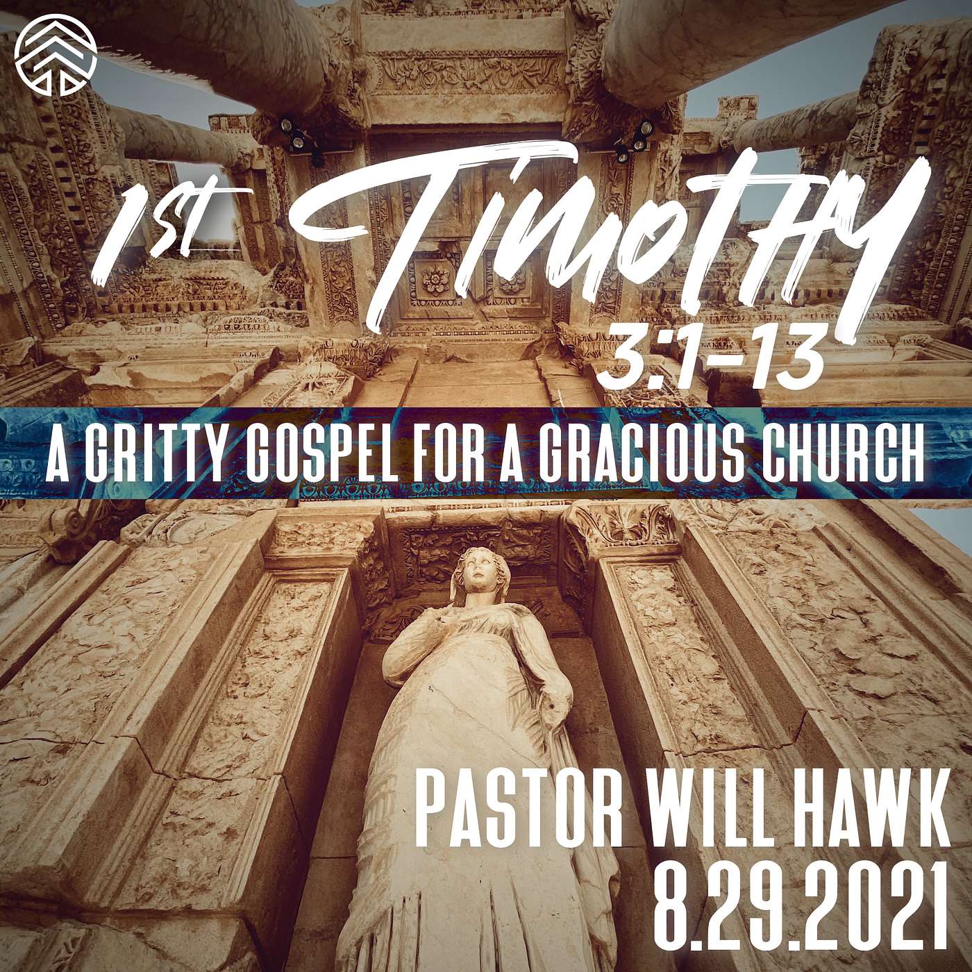 1st Timothy: A Gritty Gospel For A Gracious Church | 1 Timothy 3:1-13| Pastor Will Hawk | August 29, 2021.