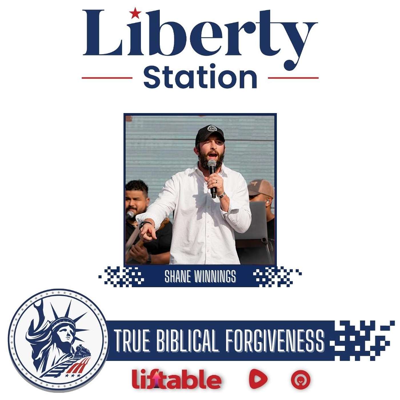 Shane Winnings | True Biblical Forgiveness | Liberty Station Faith Friday