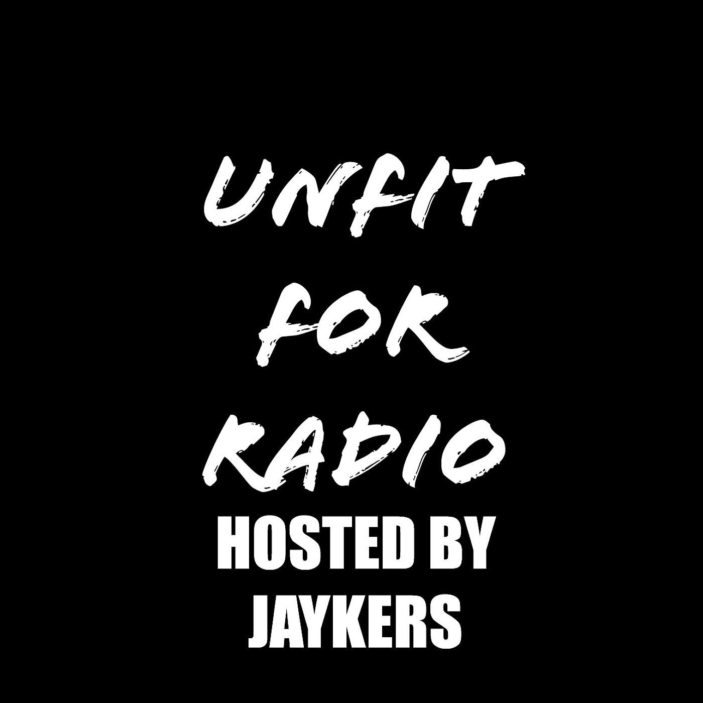 UNFIT FOR RADIO with: JAYKERS