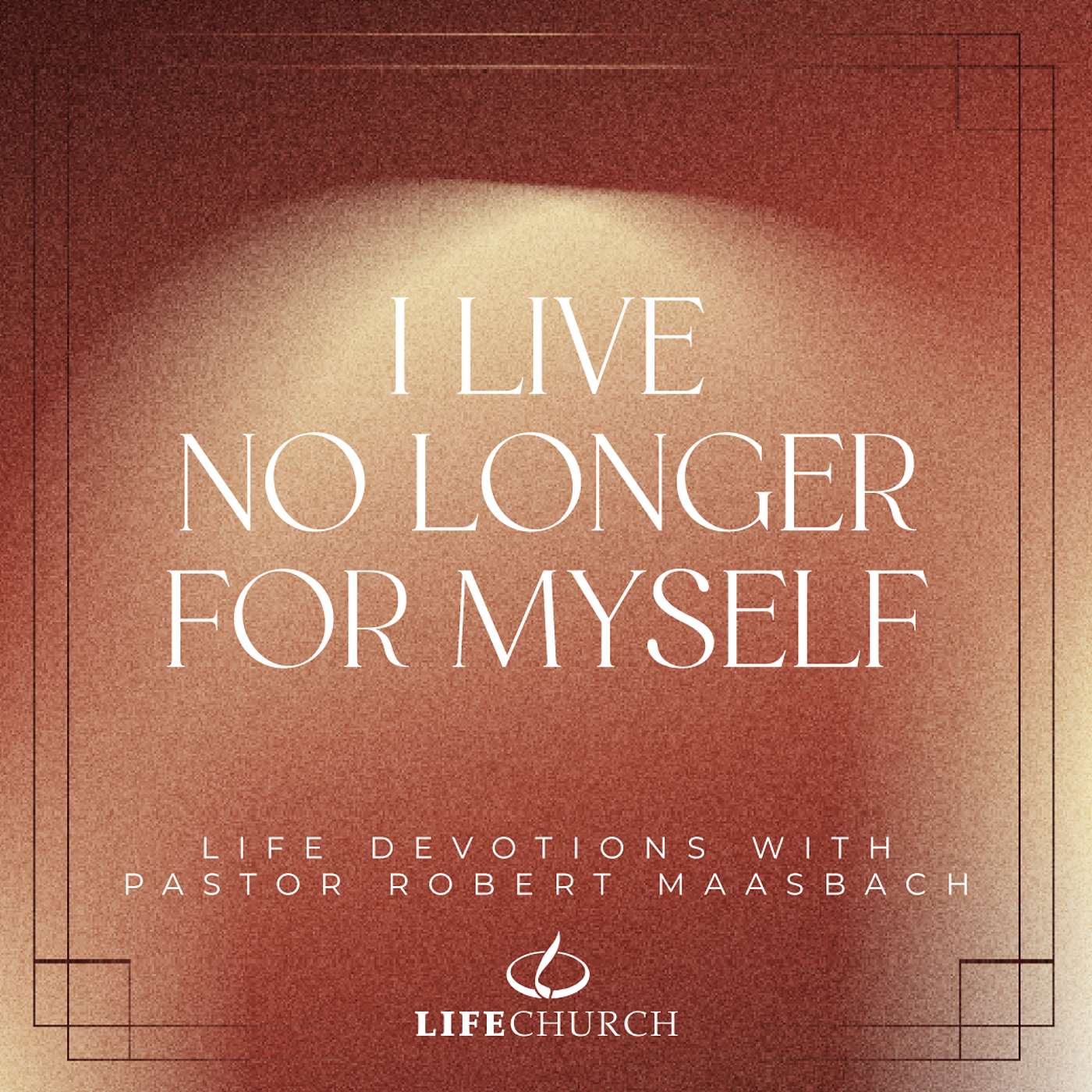 I Live No Longer For Myself - 1.10.25