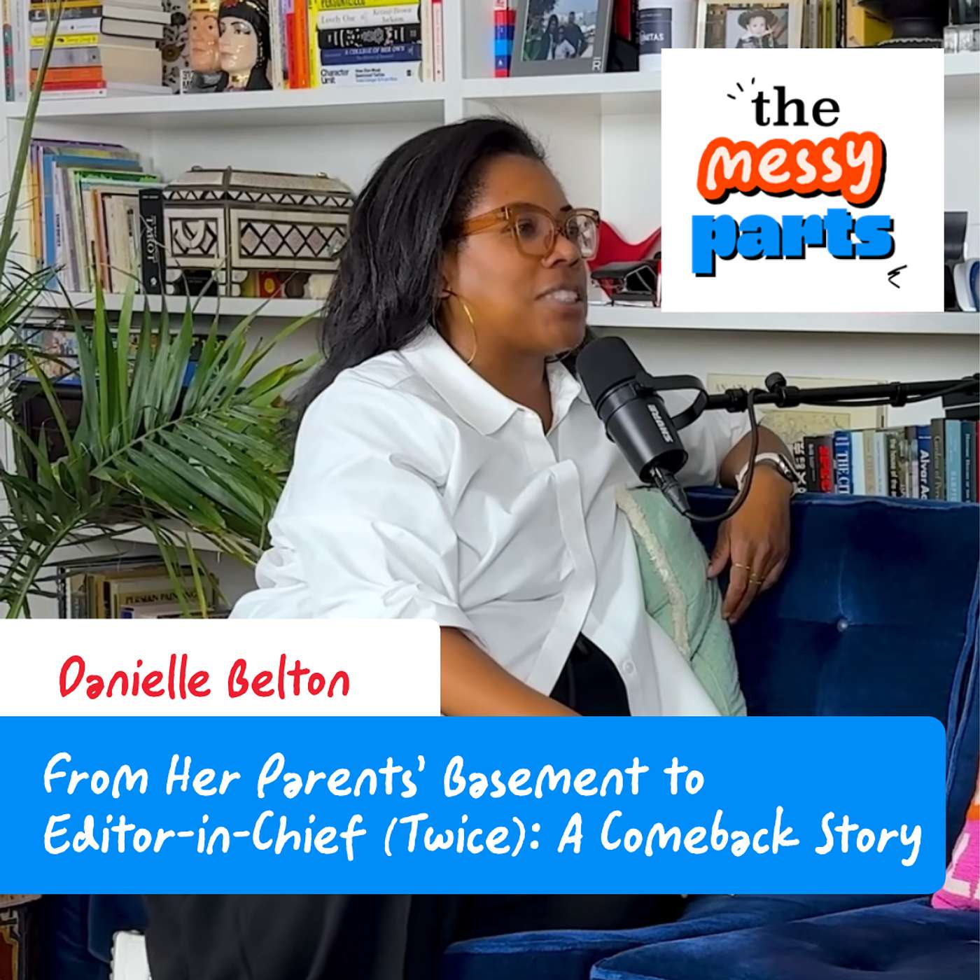 From Her Parents' Basement to Editor-in-Chief  (Twice): Danielle Belton's Comeback Story