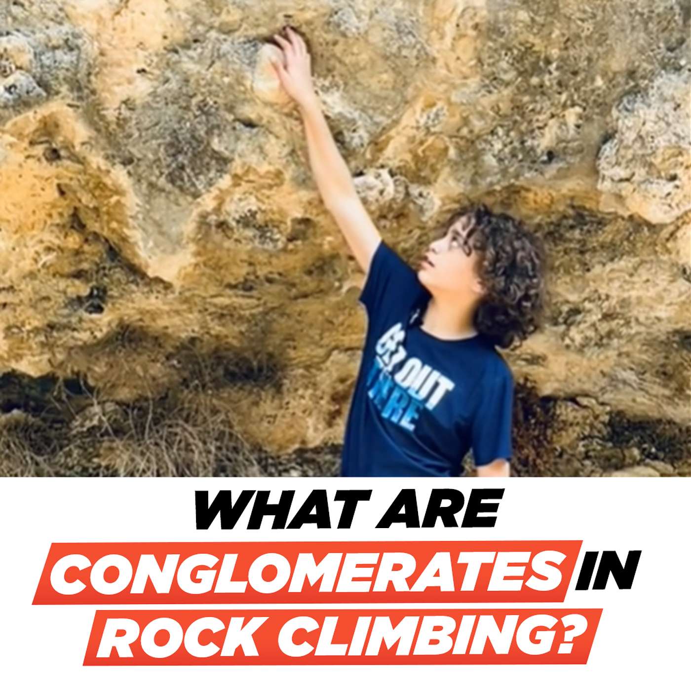 Rock Climbing Terminology: Conglomerate Rock for Rock Climbing and it's Characteristics