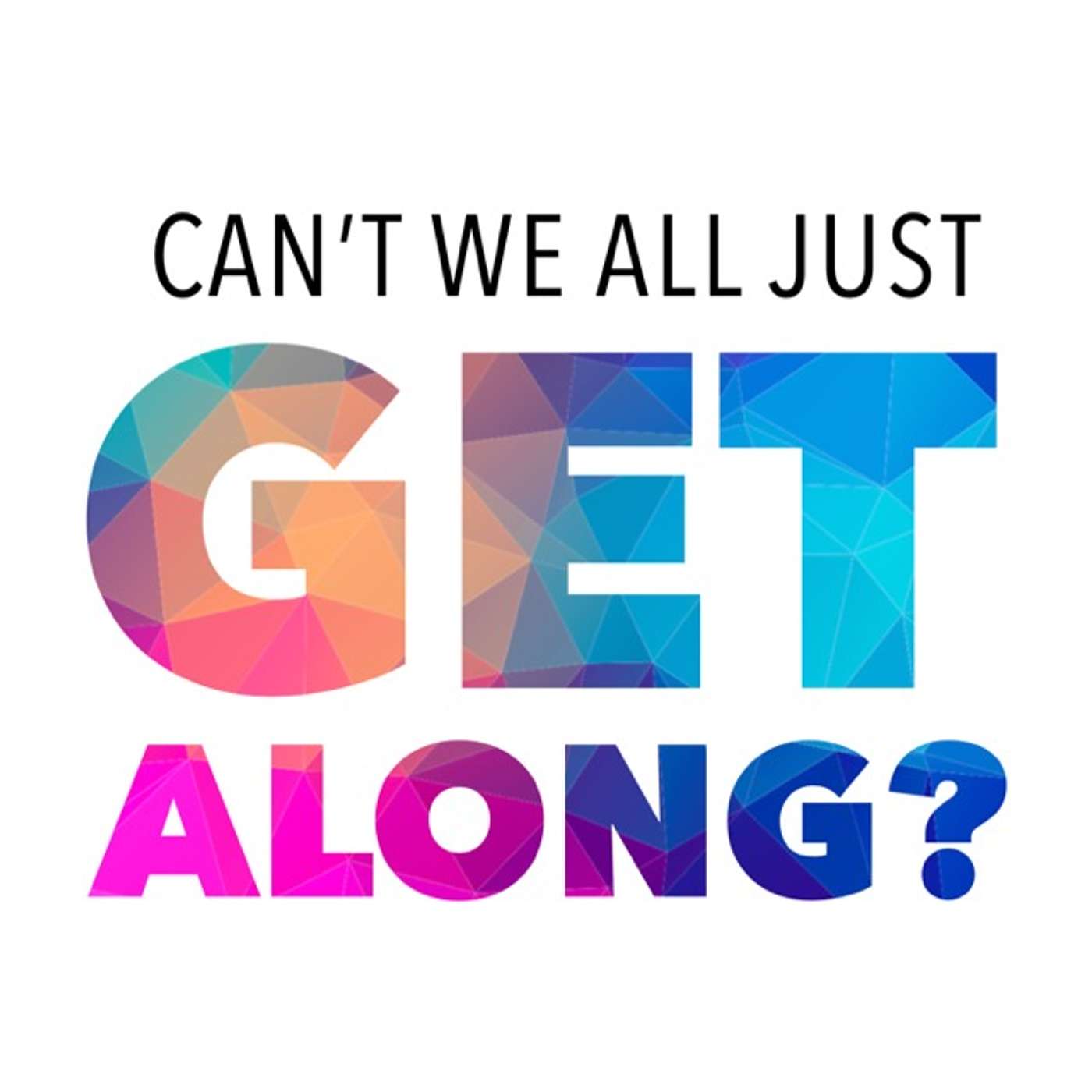 Can't We All Just Get Along? Learning to Listen episode artwork