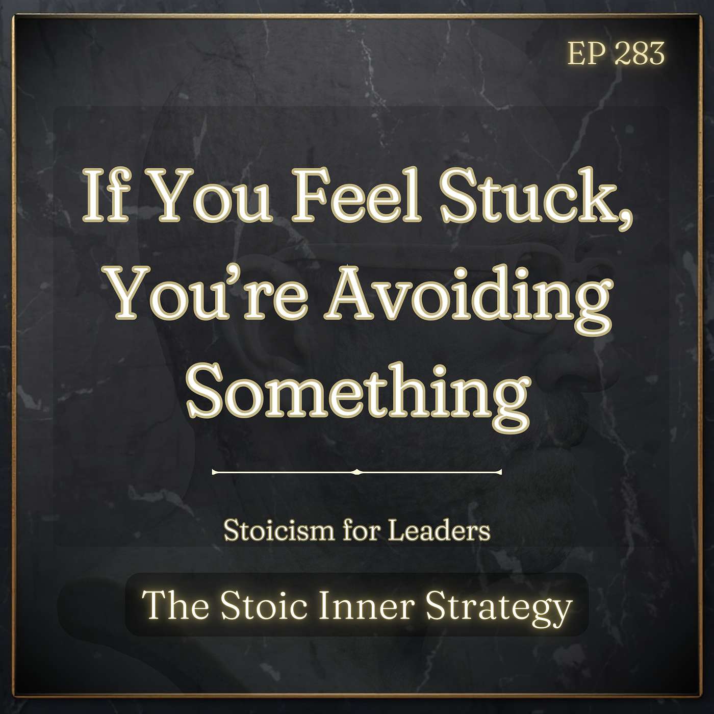 Ep 283 – If You Feel Stuck, You’re Avoiding Something episode artwork