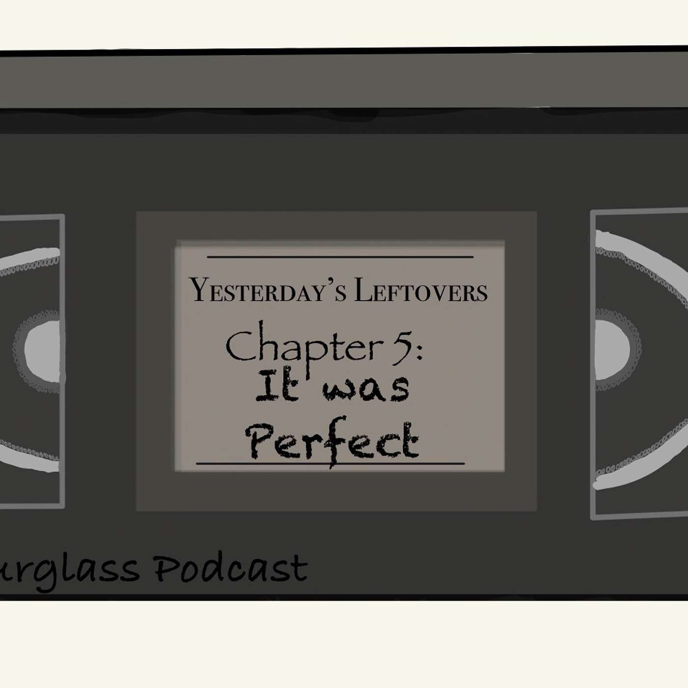 Yesterday's Leftovers, Chapter 5, It Was Perfect episode artwork
