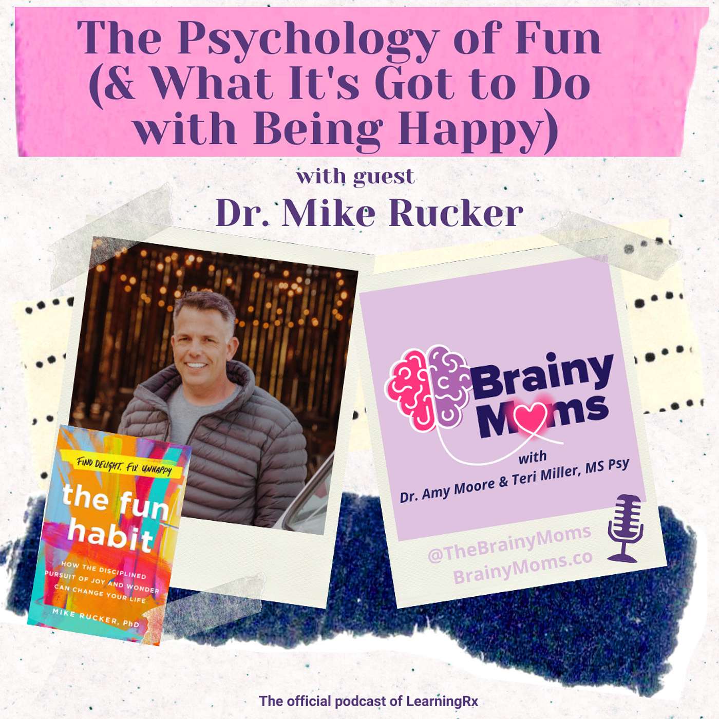 The Psychology of Fun (& What It's Got to Do with Being Happy) with guest Dr. Mike Rucker