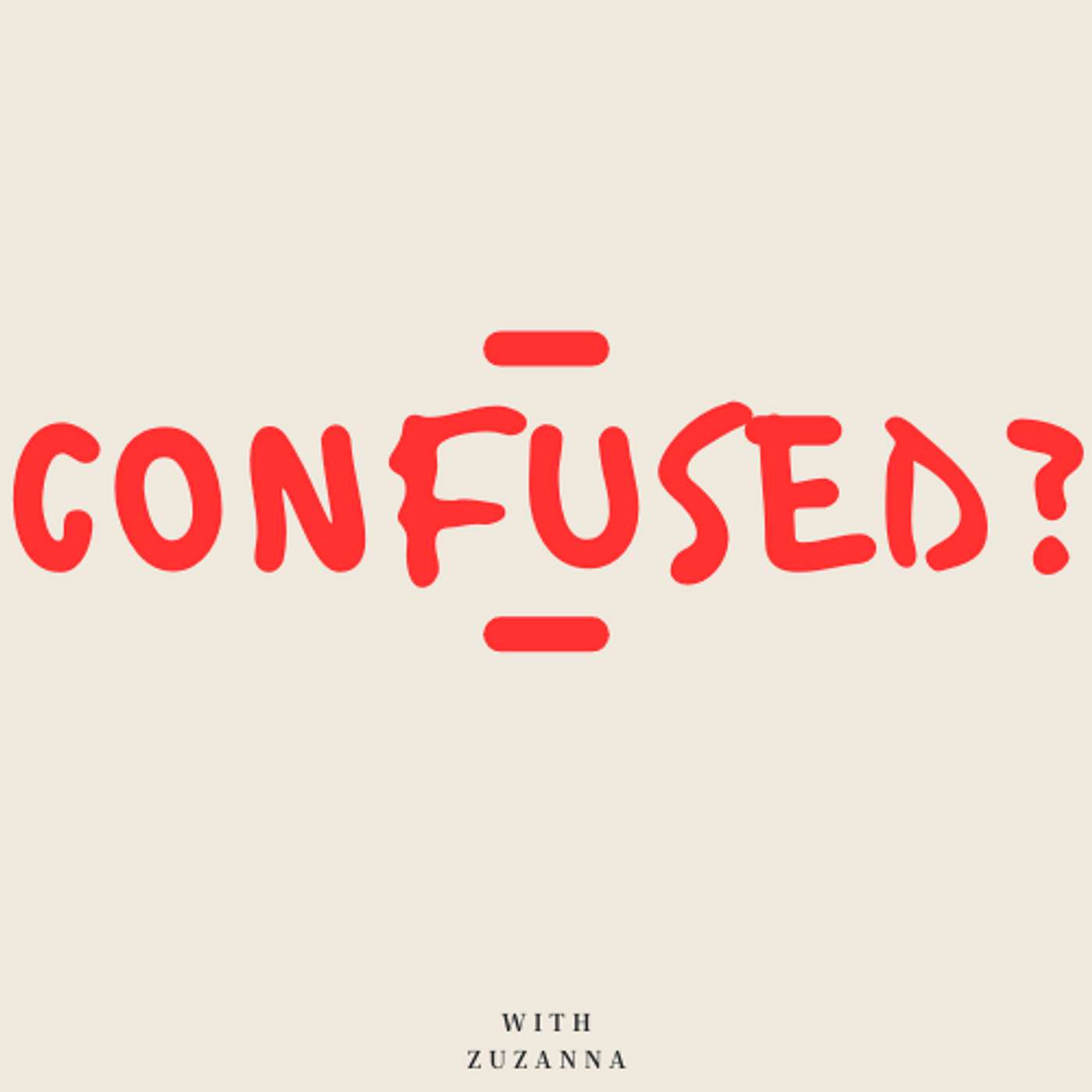 Confused? Podcast