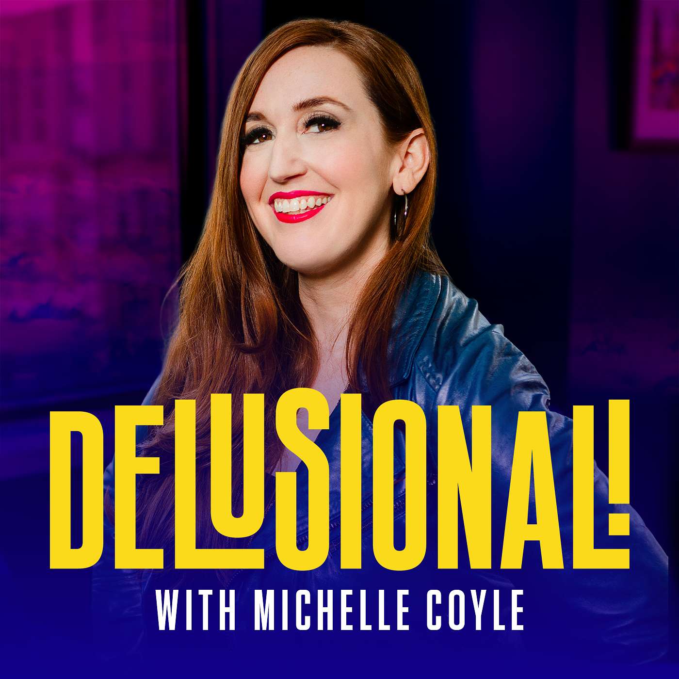 Delusional! Big Dreams, Real Stories with Michelle Coyle