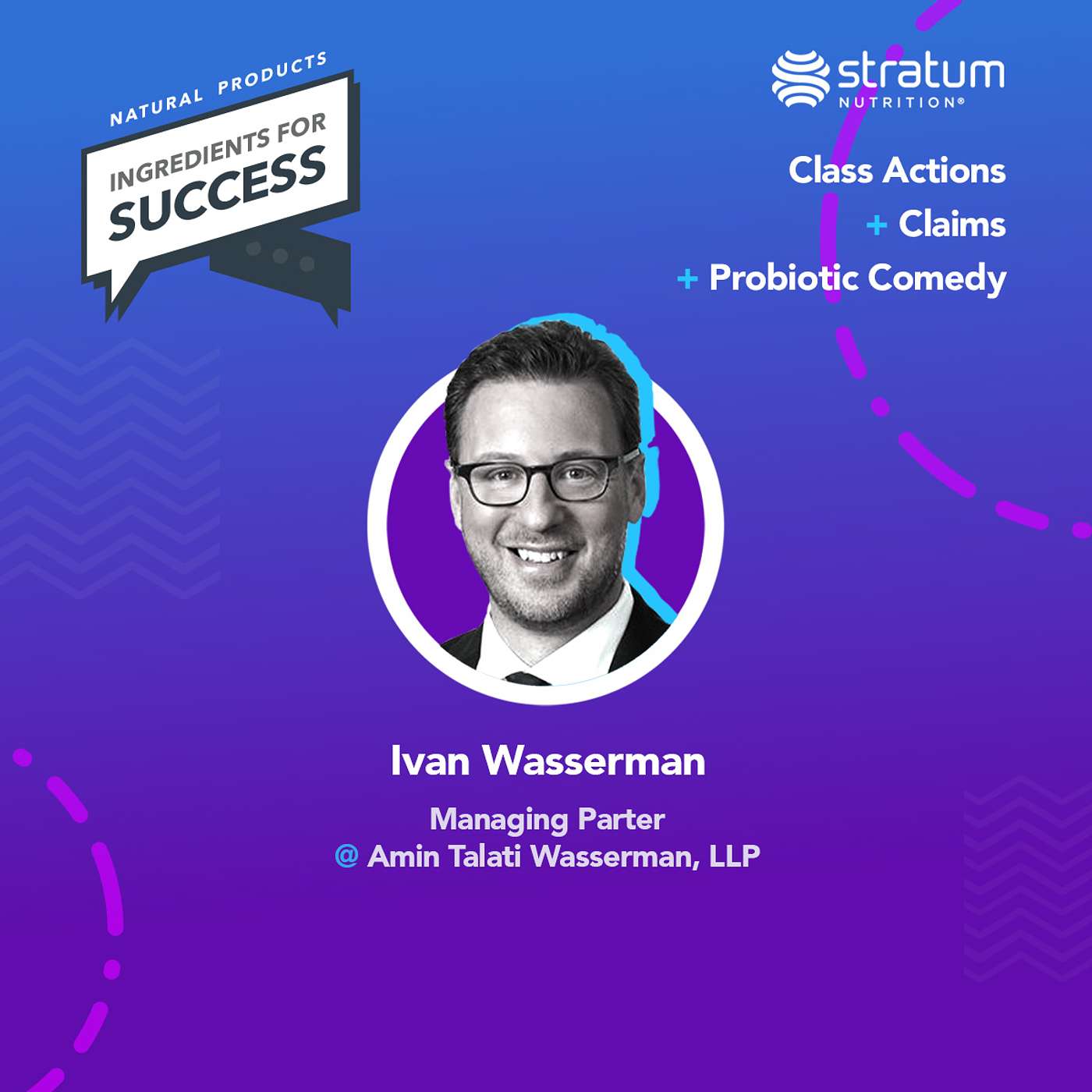 #35 Ivan Wasserman - Managing Partner at Amin Talati Wasserman, LLP | Class Actions + Claims + Probiotic Comedy #35 Ivan Wasserman - Managing Partner at Amin Talati Wasserman, LLP | Class Actions + Claims + Probiotic Comedy