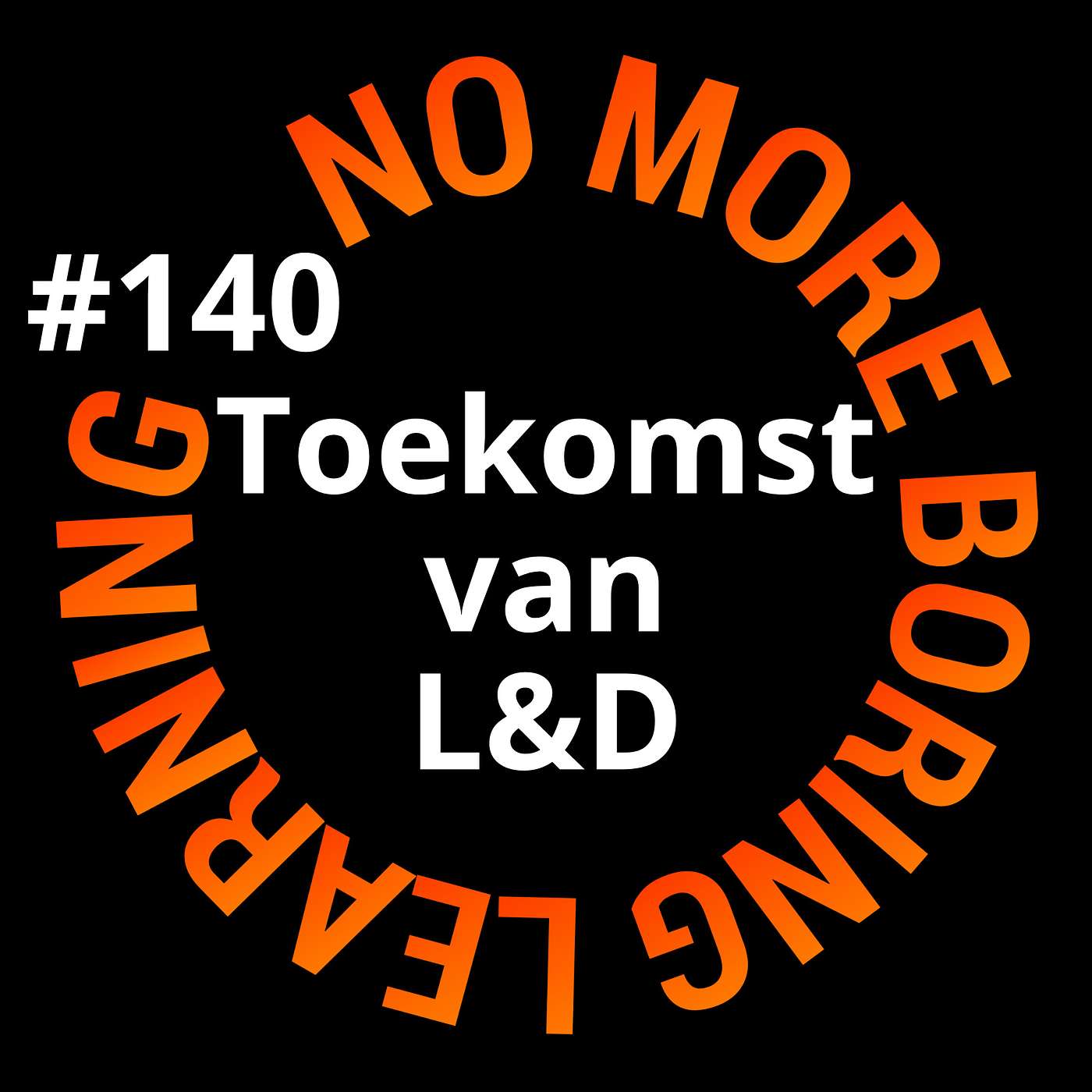140. De toekomst van de L&D Professional – in gesprek met Nina te Riele de L&D-er van het jaar