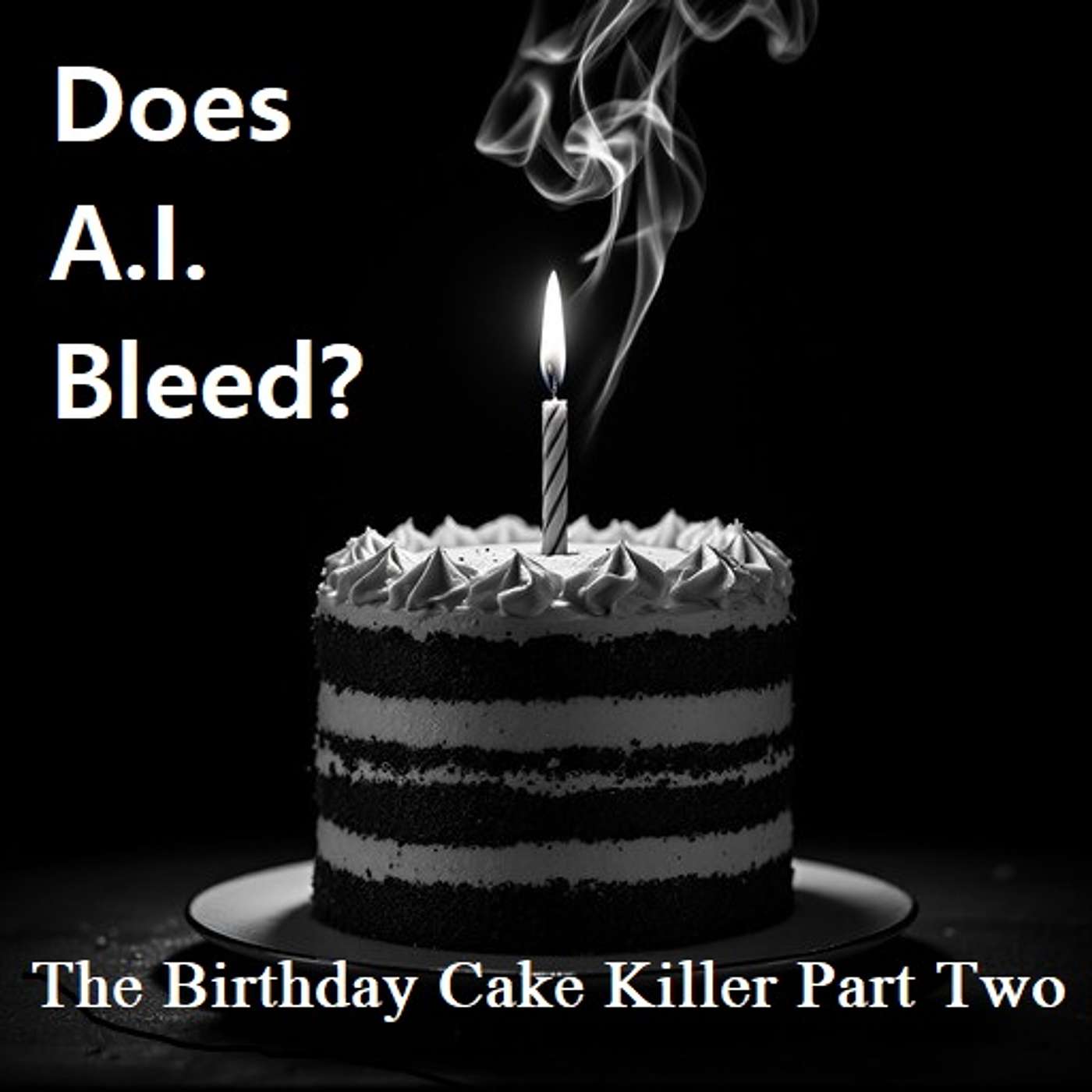 Does AI Bleed? (Birthday Cake Killer Part Two) episode artwork