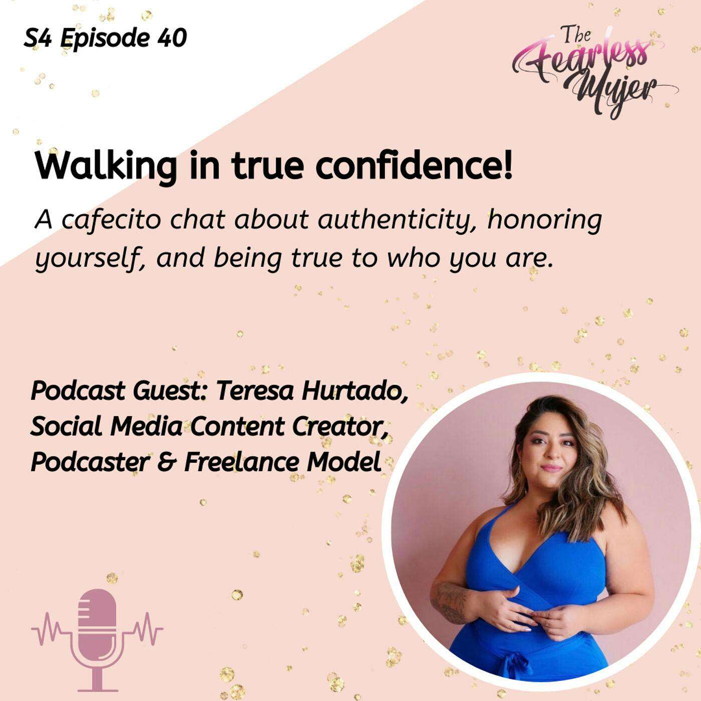S4 EP. 40 // Walking In True Confidence! with Teresa Hurtado, Content Creator, Podcaster, Freelance Model episode artwork