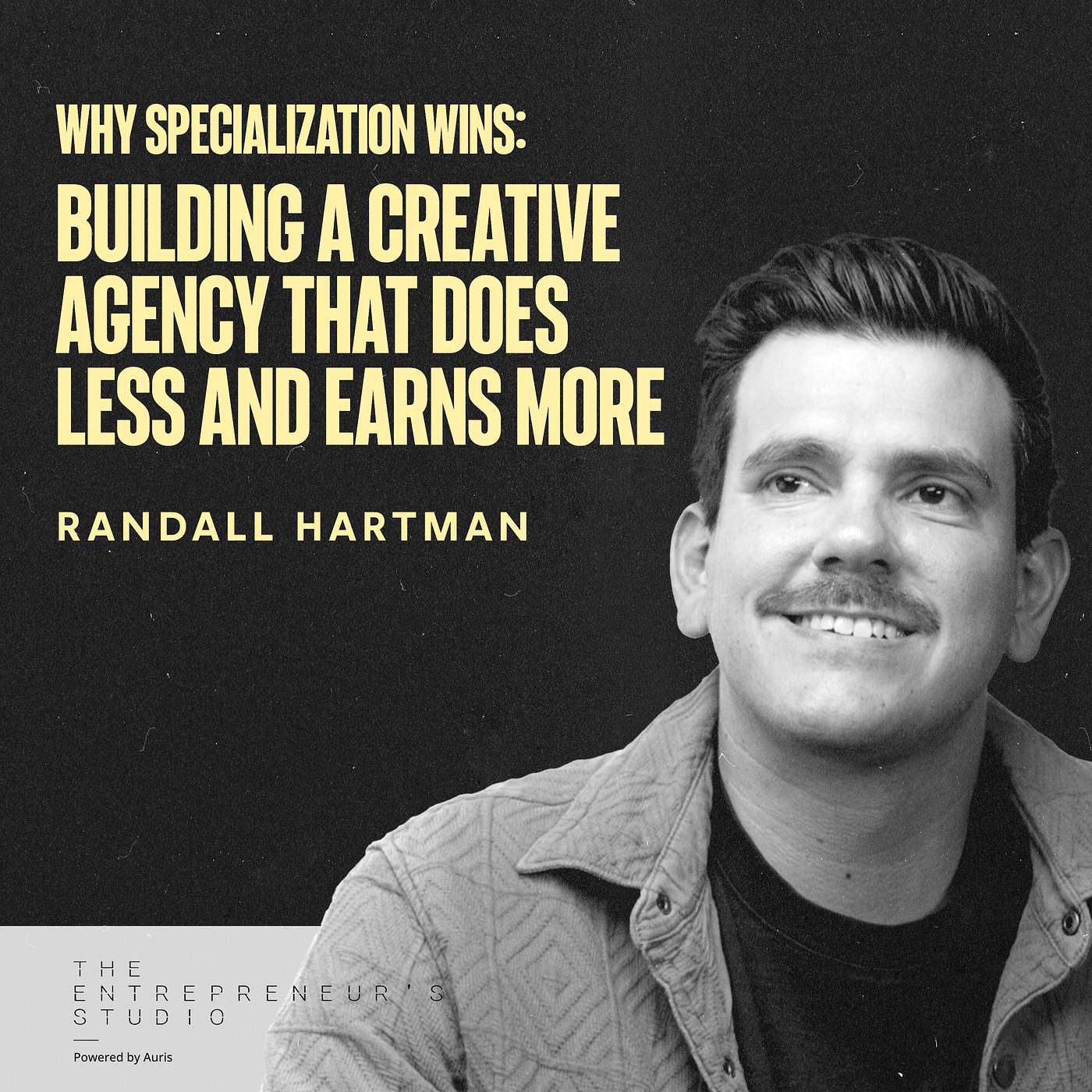 Why Specialization Wins: Building a Creative Agency That Does Less and Earns More | Randall Hartman episode artwork