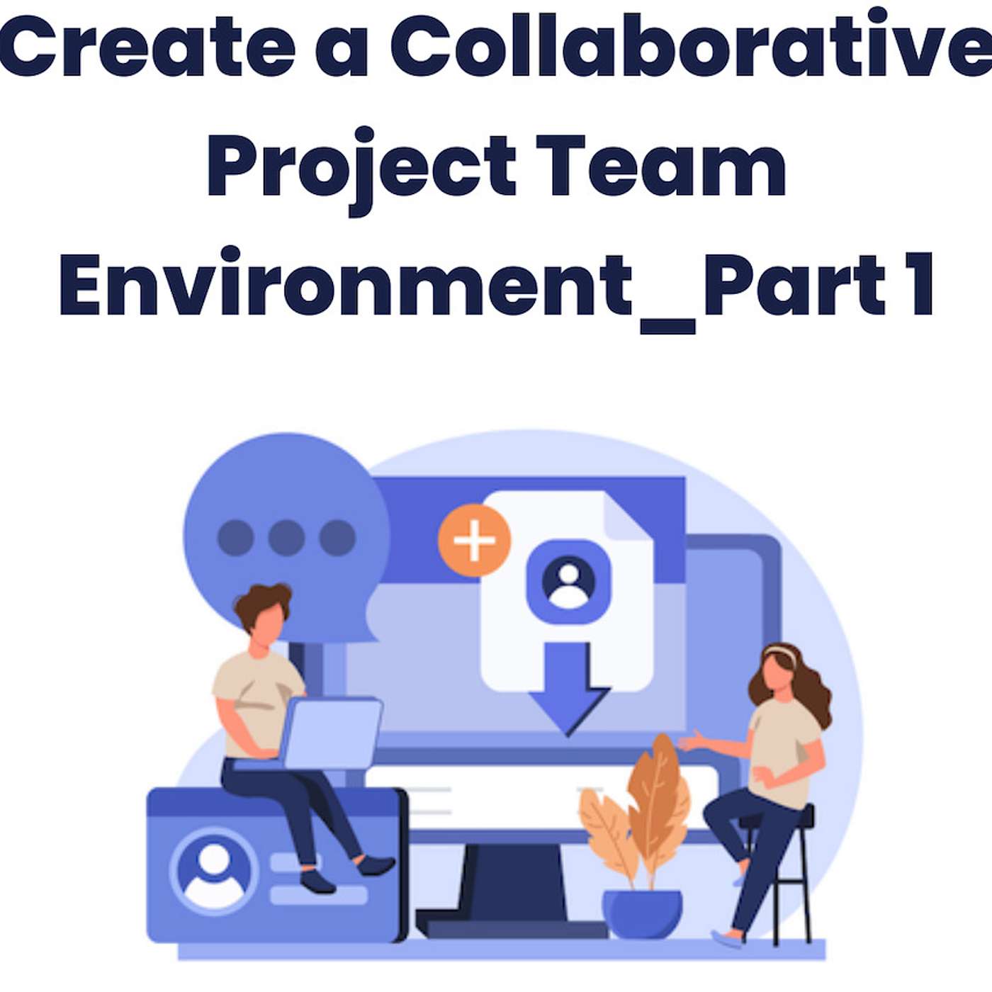 Create a Collaborative Project Team Environment_Part 1