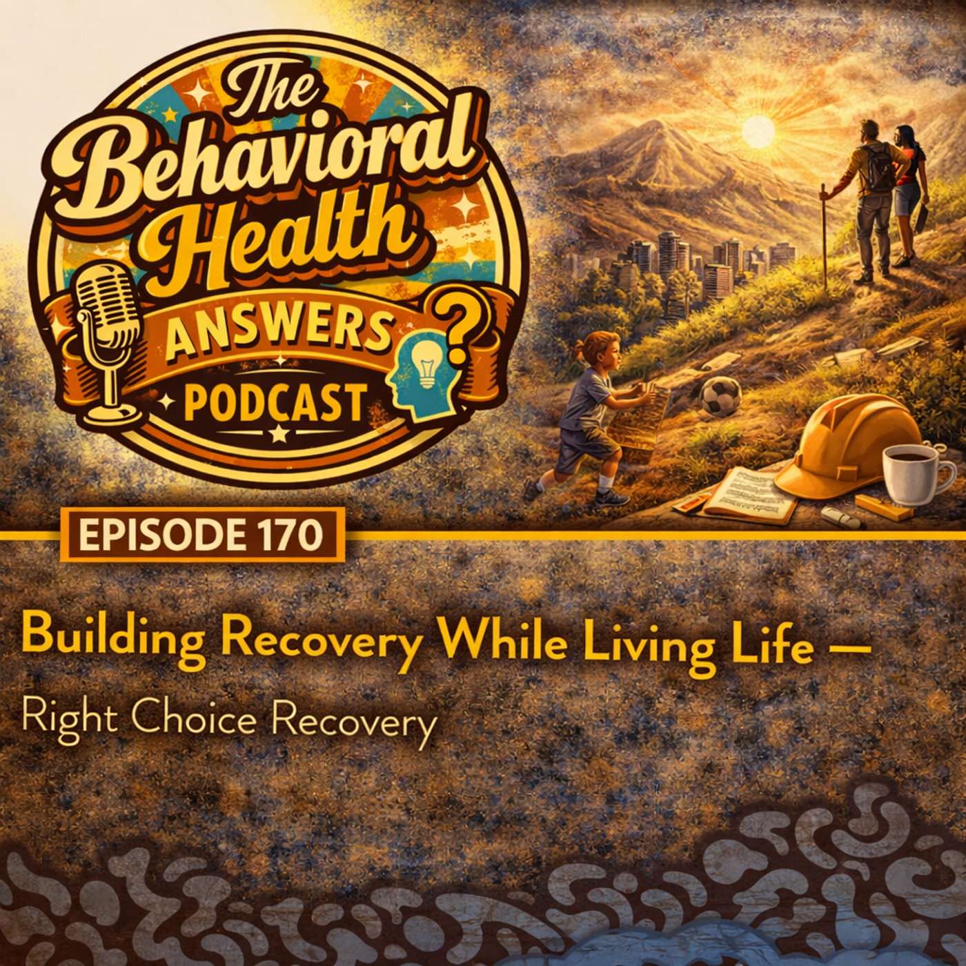 Episode 170: Building Recovery While Living Life | Right Choice Recovery episode artwork