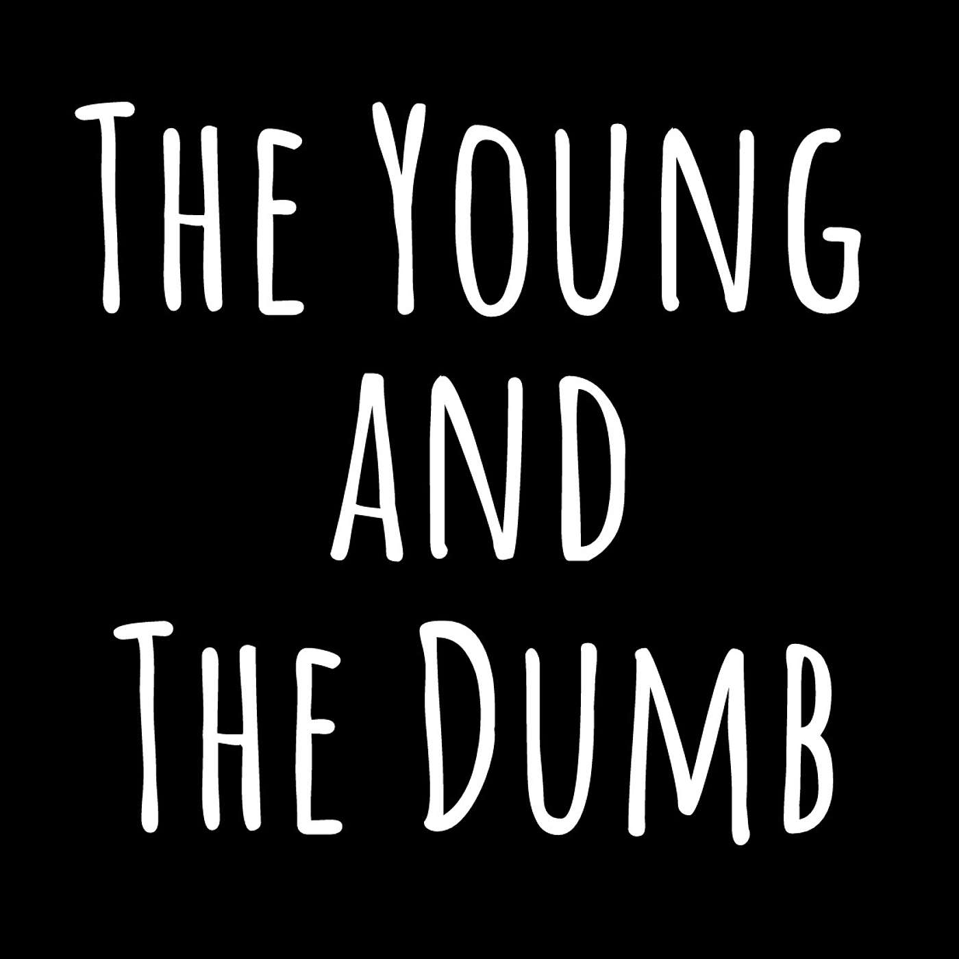 The Young and The Dumb