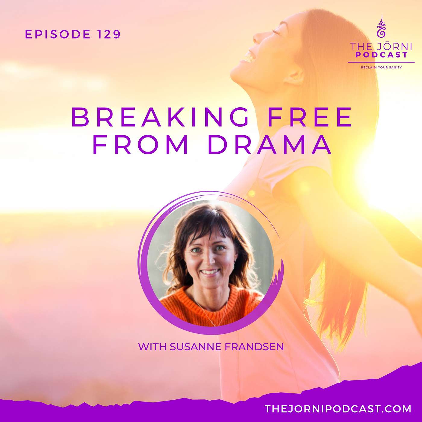 Episode 129 - Breaking Free from Drama with Susanne Frandsen