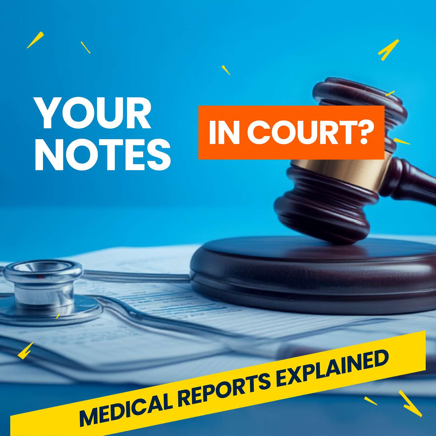Your Notes in Court: Medical Reports Explained