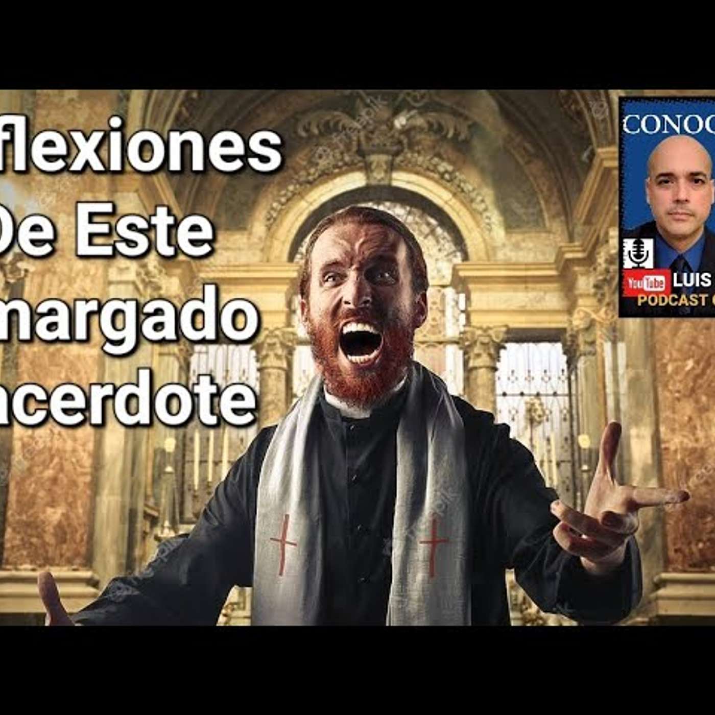 Episodio 859: Reflexiones de este amargado Sacerdote que les escribe / Luis Román episode artwork