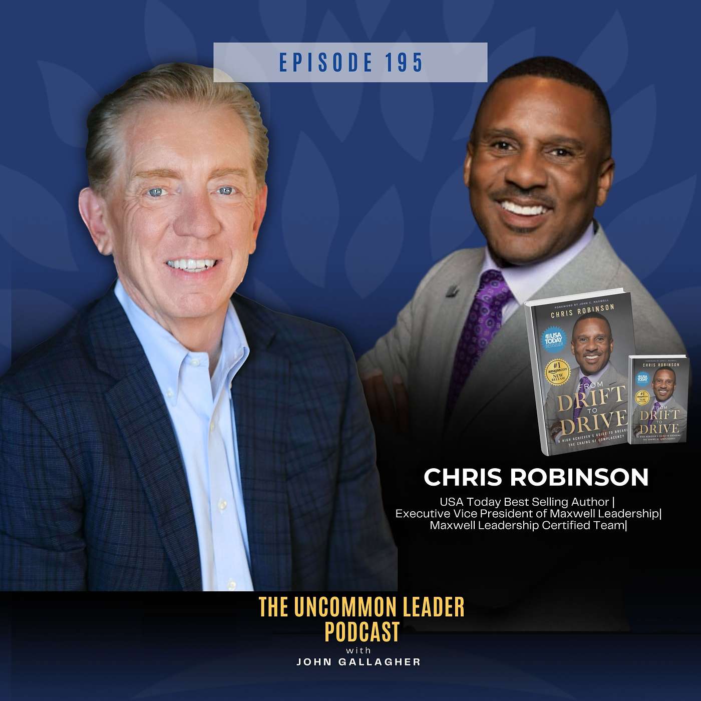 Episode 195: Shattering Complacency: The 7-Step Cycle to Move from Drift to Drive w/ Chris Robinson