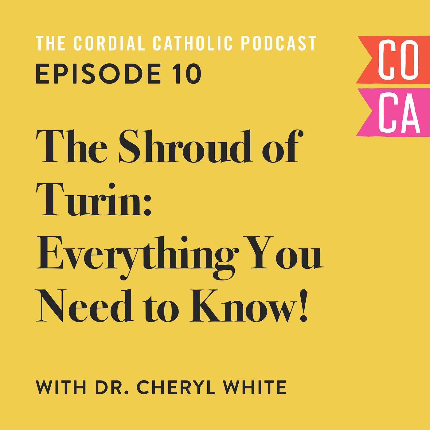 010: The Shroud of Turin – Everything You Need to Know! (w/ Dr. Cheryl White)