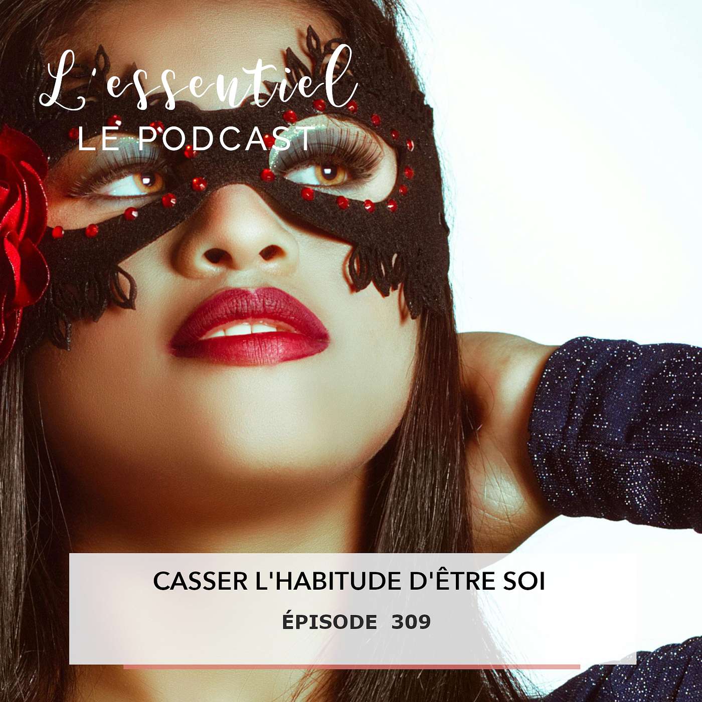 Ep # 309 : Casser l’habitude d’être soi episode artwork