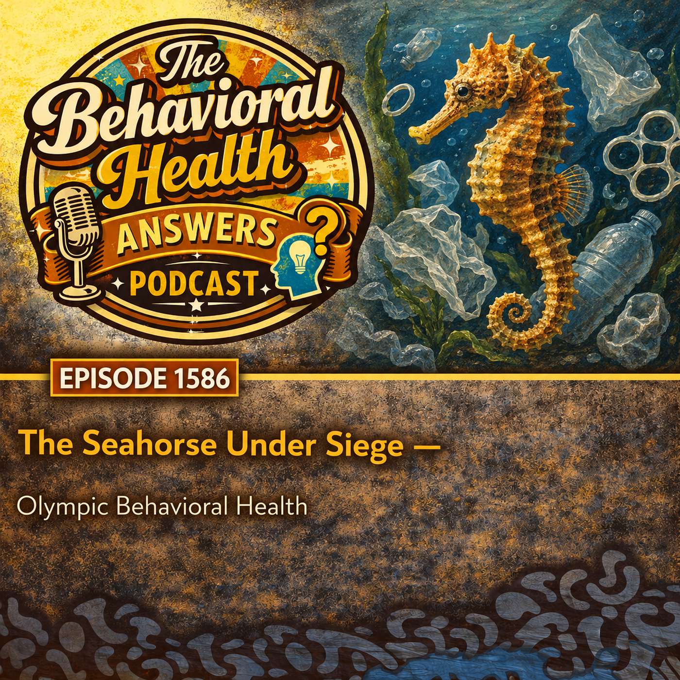 Episode 1586: The Seahorse Under Siege | Olympic Behavioral Health episode artwork